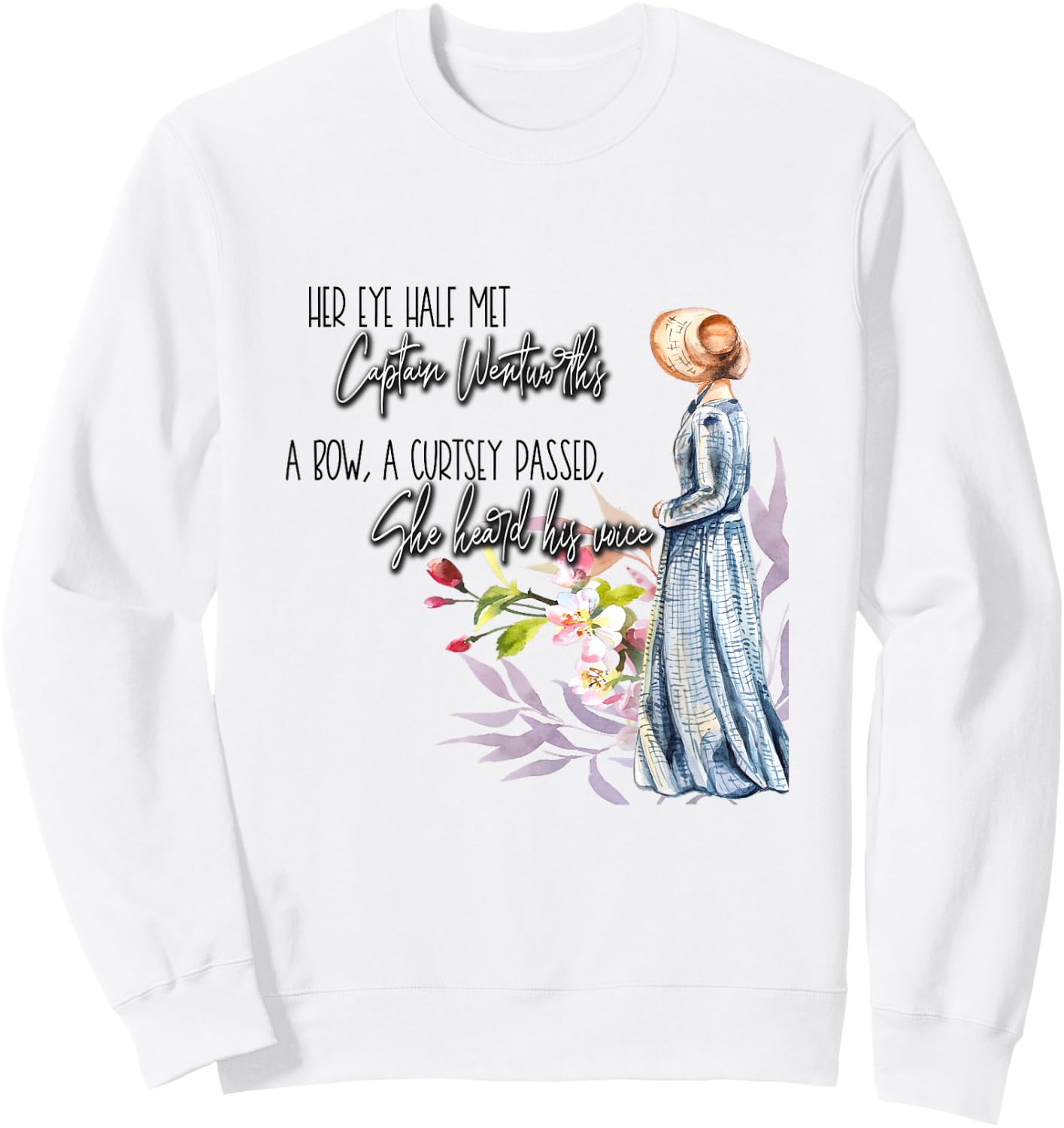 She Heard His Voice Jane Austen Persuasion Quote Gift Sweatshirt - Sweatshirt | White