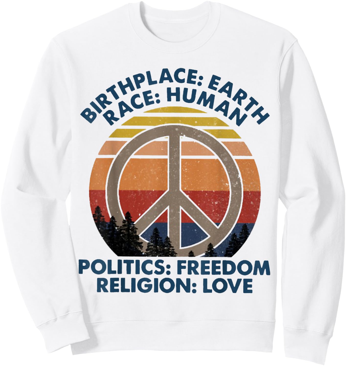 Birthplace Earth Race Human Politics Freedom Religion Love Sweatshirt - Sweatshirt | White