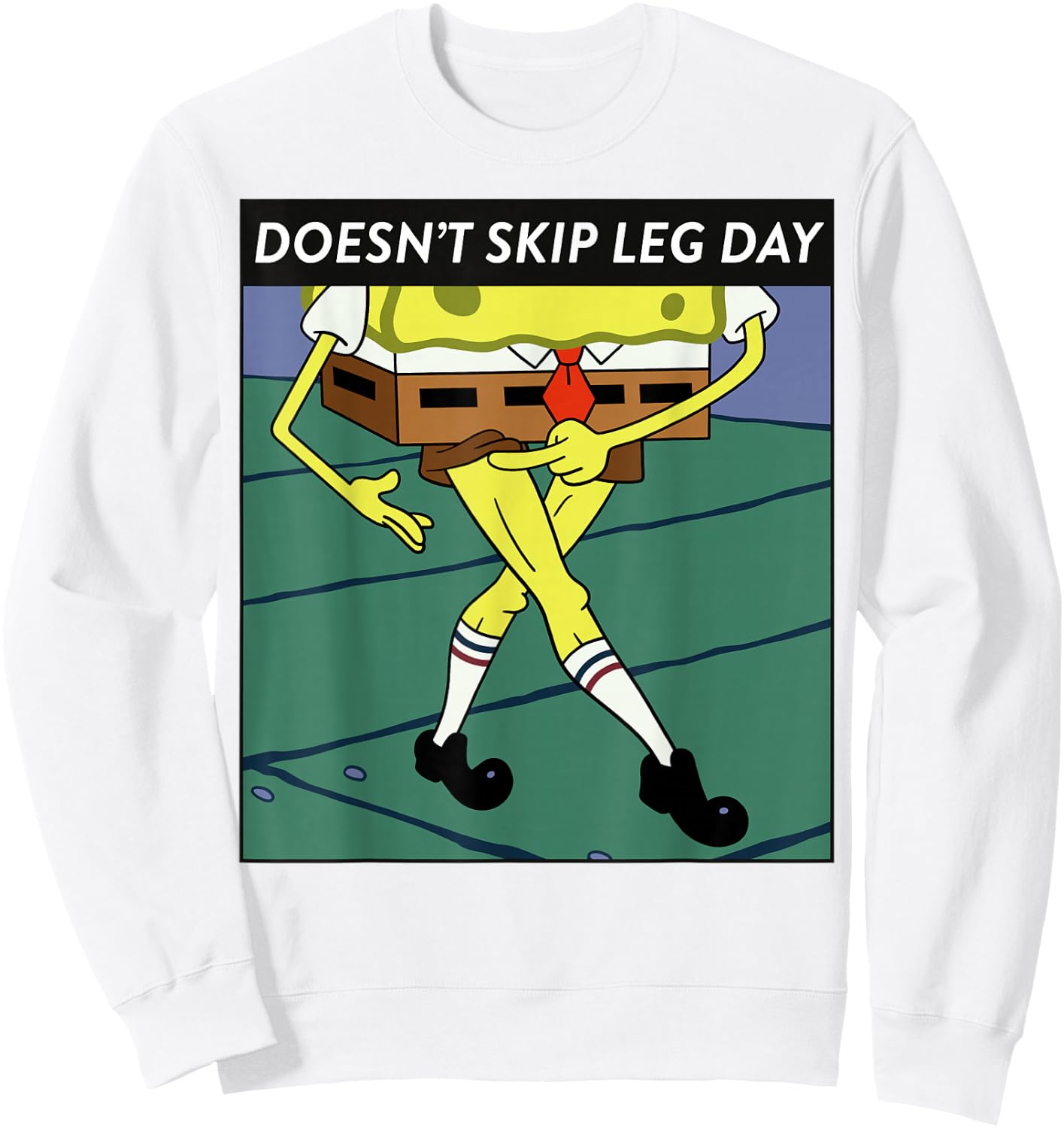 SpongeBob SquarePants Doesn't Skip Leg Day Meme Sweatshirt - Sweatshirt | White