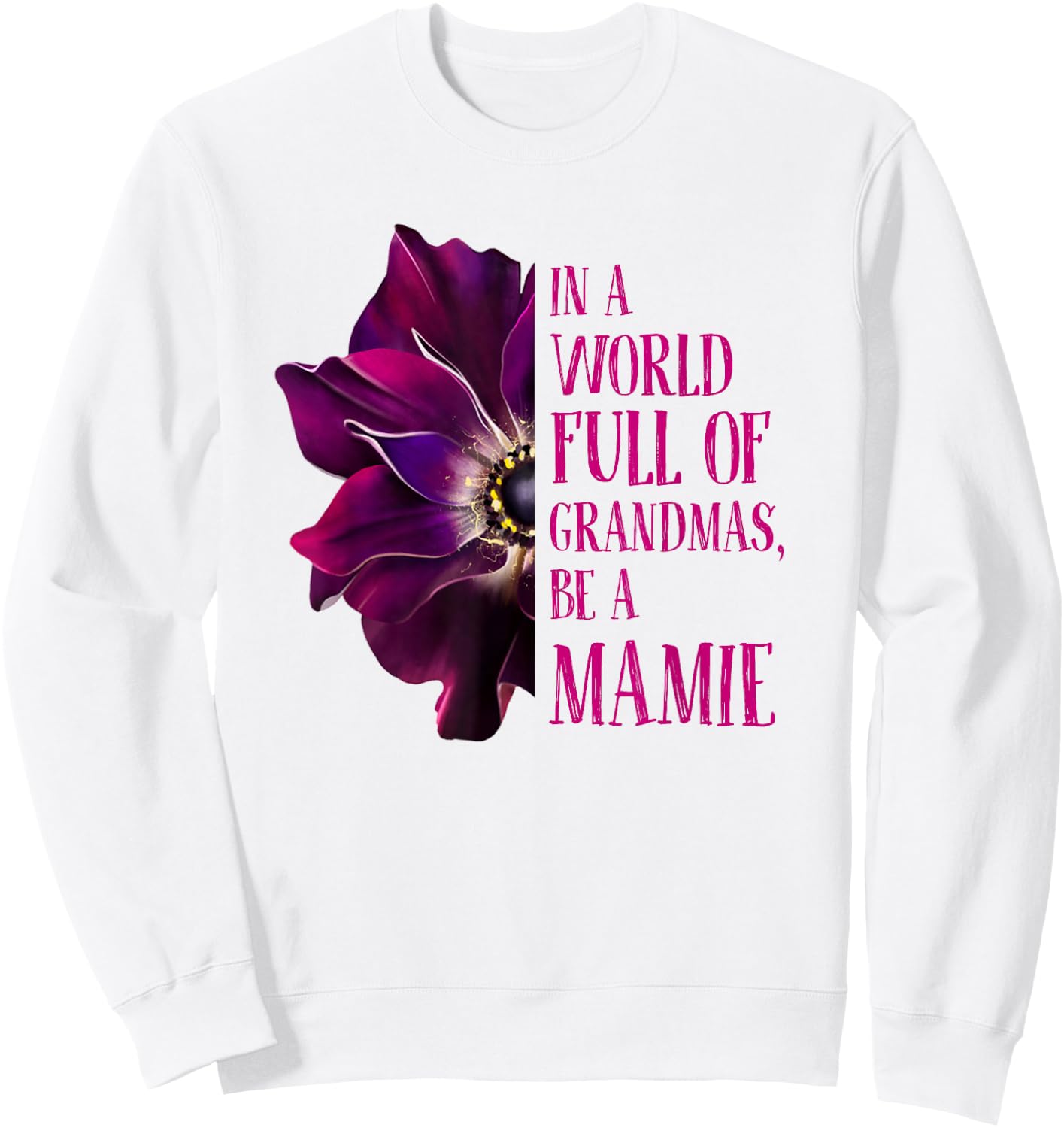 Anemone World Full Of Grandmas Be MAMIE Grandmas Gifts Sweatshirt - Sweatshirt | White