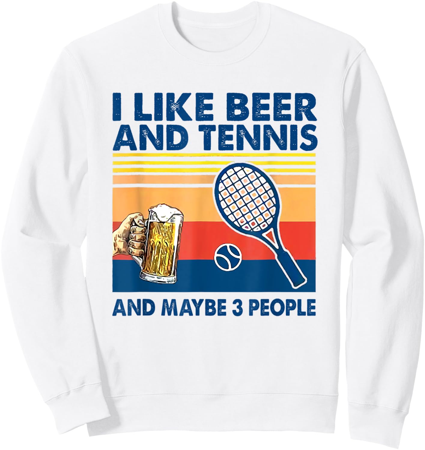 I like beer and tennis maybe 3 people vintage Sweatshirt - Sweatshirt | White