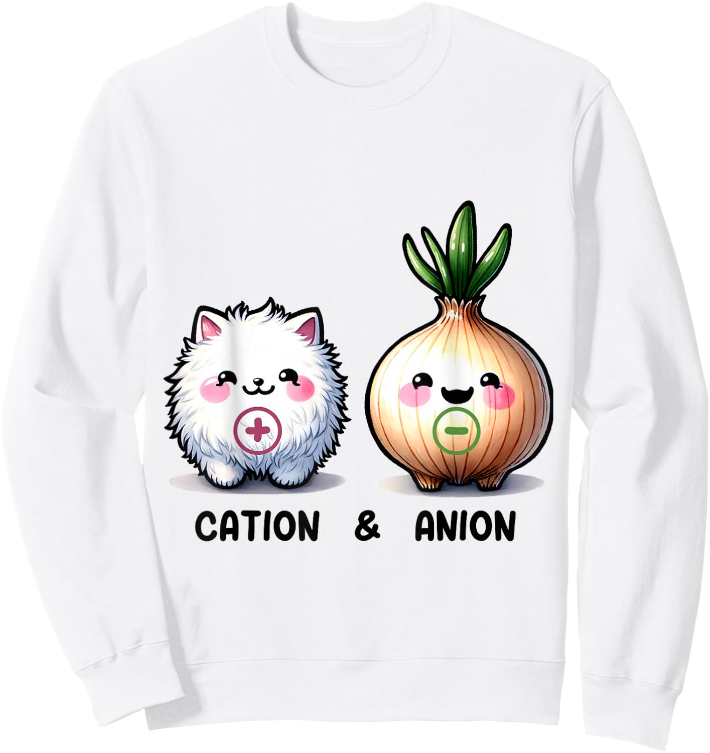 A Ray of Sunshine Funny Cation and Anion Cat and Onion Chemistry Humor Sweatshirt - Sweatshirt | White