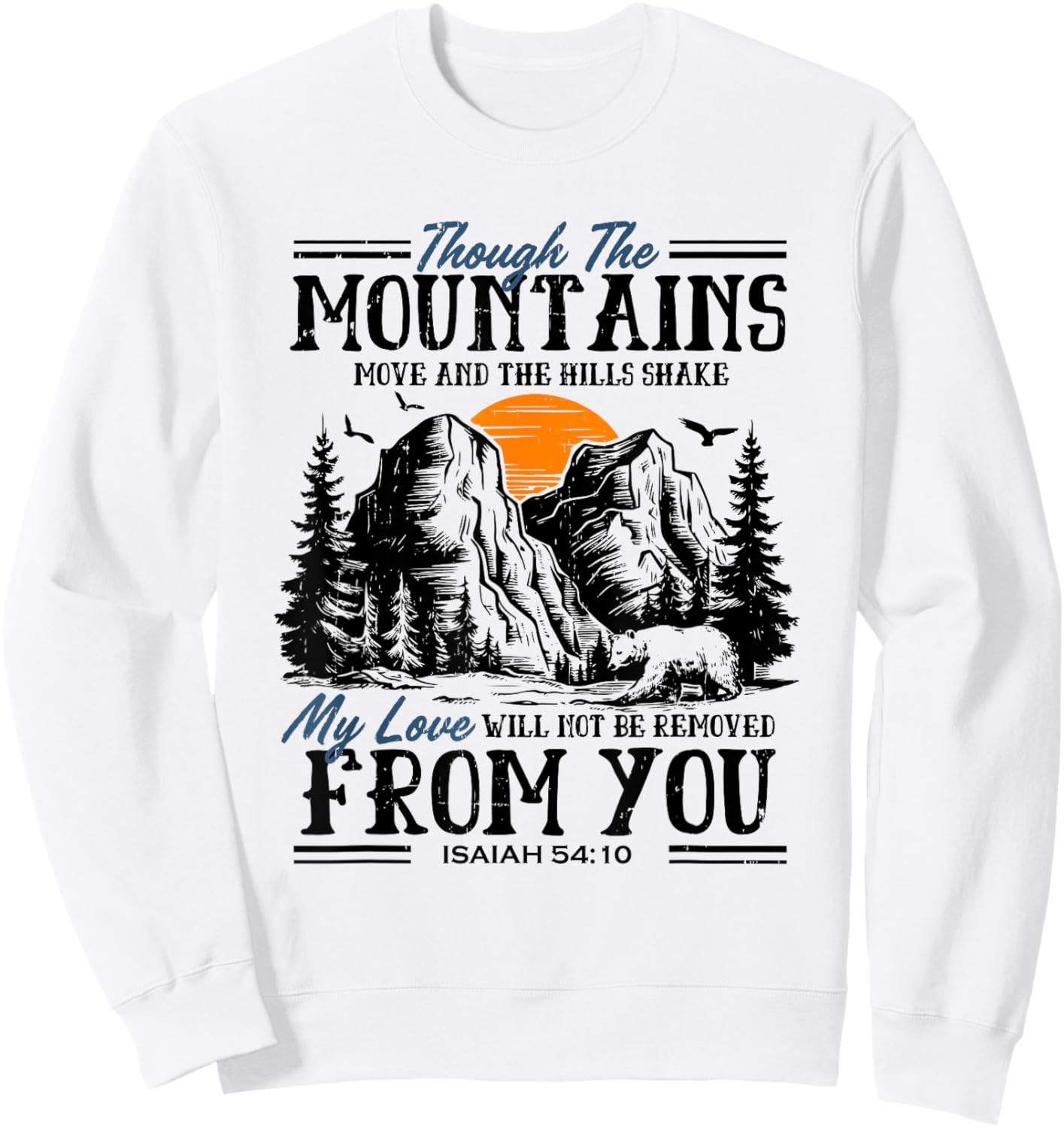 Isaiah 54:10 Though The Mountains Move Christian Bible Verse Sweatshirt - Sweatshirt | White