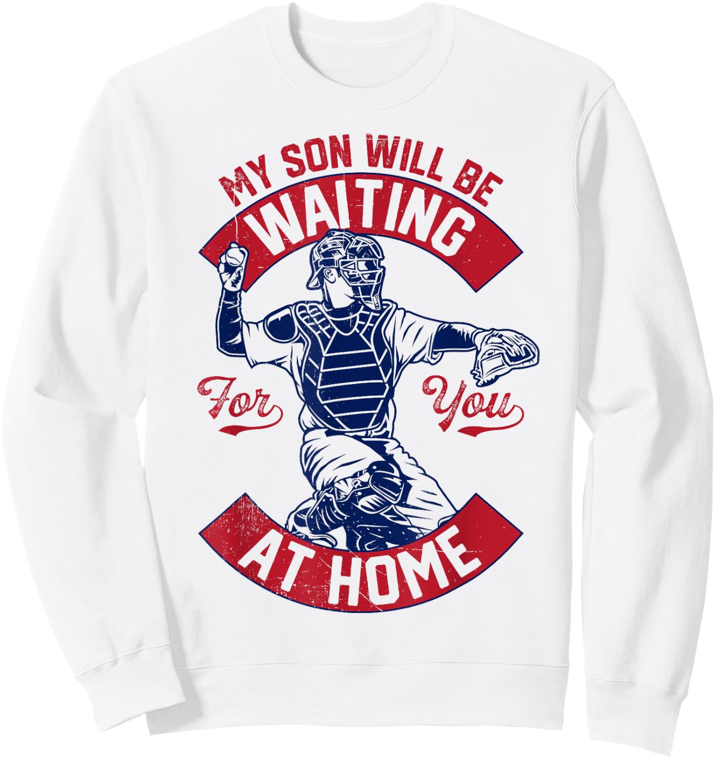 My Son Will Be Waiting For You At Home Baseball Catcher Wife Sweatshirt - Sweatshirt | White