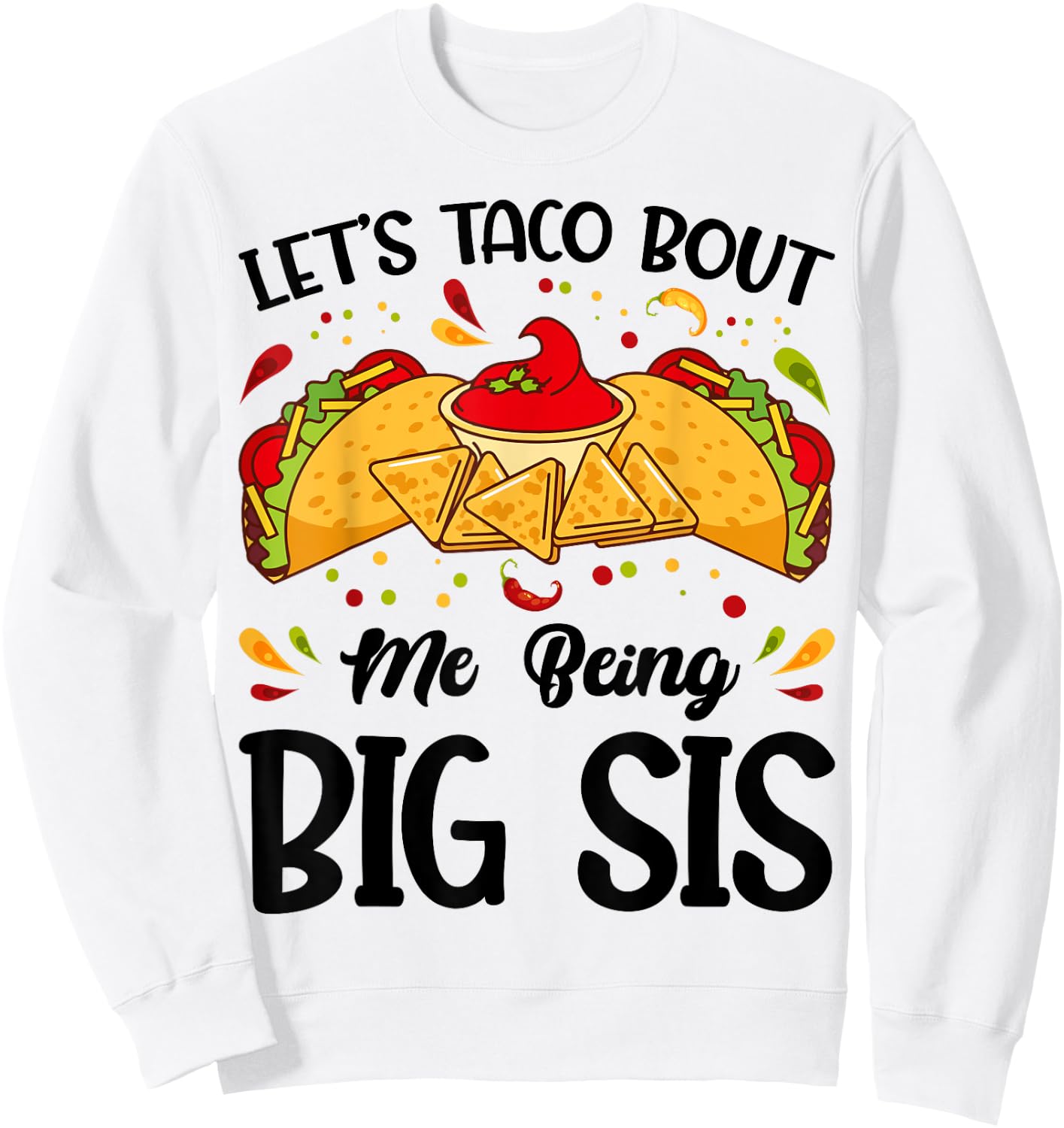 Let's Taco Bout Me Being Big Sis Funny Baby Announcement Sweatshirt - Sweatshirt | White