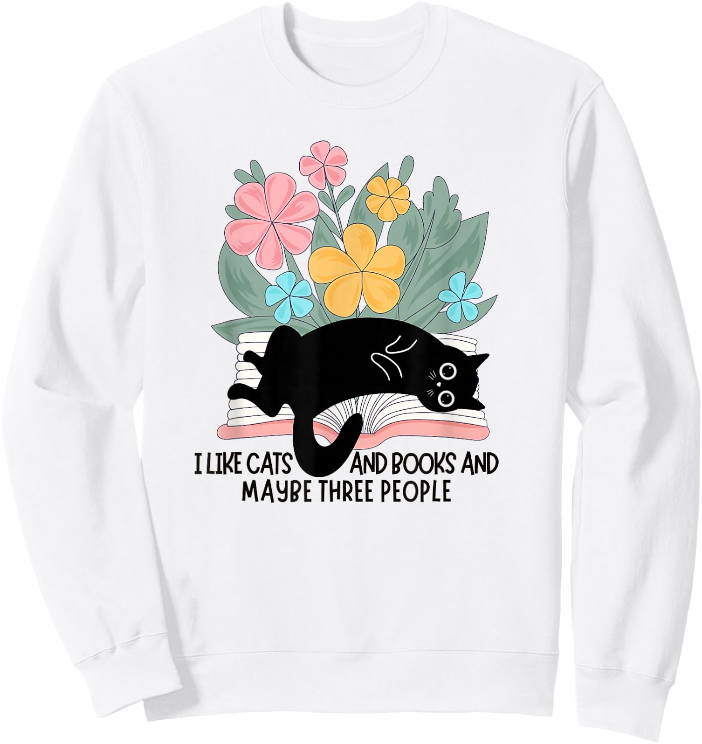 Funny Cat Meme I Like Cats And Books And Maybe Three People Sweatshirt - Sweatshirt | White