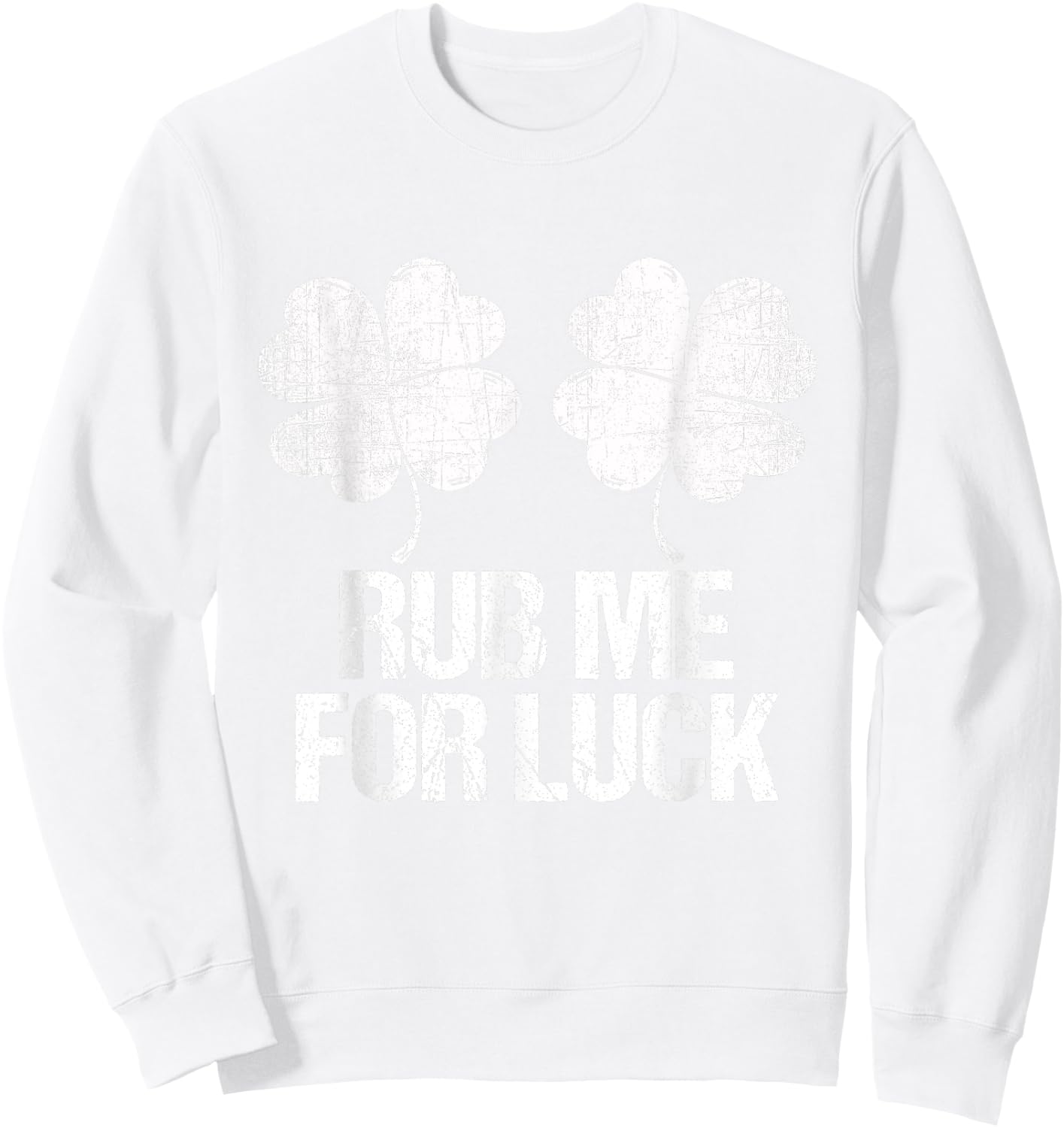 Rub Me For Lucky Shamrock Boobs St Patrick Day Sexy Sweatshirt - Sweatshirt | White