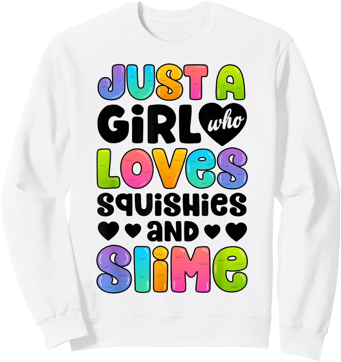Just A Girl Who Loves Squishies and Slime Funny Kids Women Sweatshirt - Sweatshirt | White