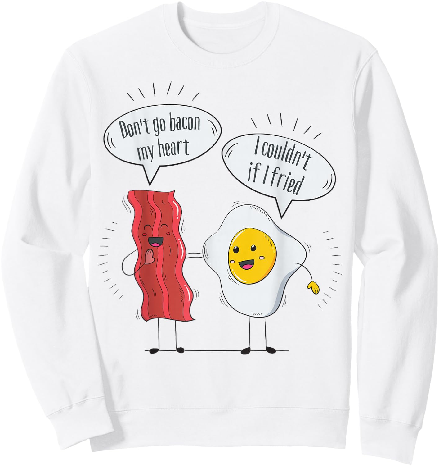 Don't go Bacon My Heart - Bacon and Eggs, Funny Bacon Sweatshirt - Sweatshirt | White