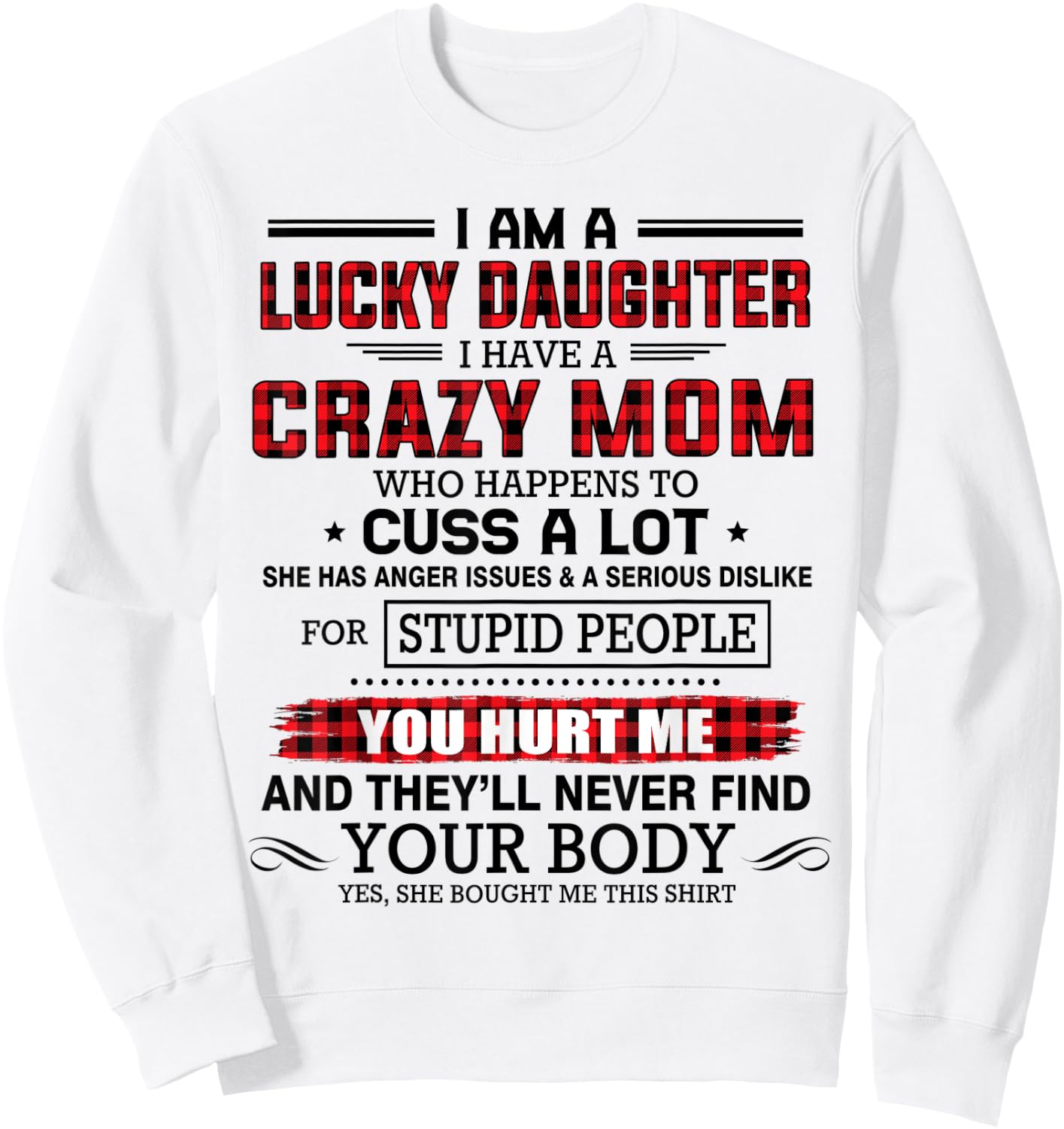 I am a lucky daughter I have a crazy mom shirt for daughter Sweatshirt - Sweatshirt | White