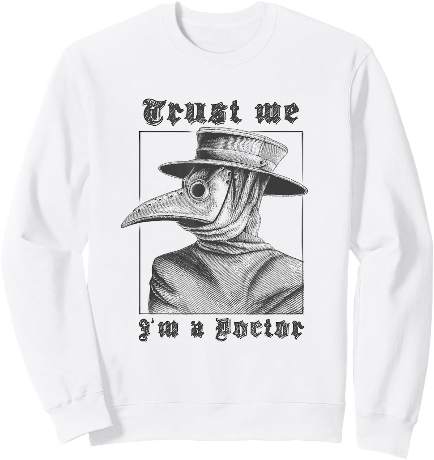Trust Me, I'm A Doctor | Plague Doctor 2020 Sweatshirt - Sweatshirt | White
