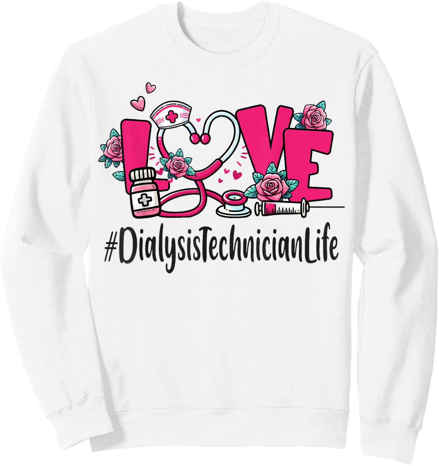 Dialysis Technician Love Valentines Day Cute Appreciation Sweatshirt - Sweatshirt | White
