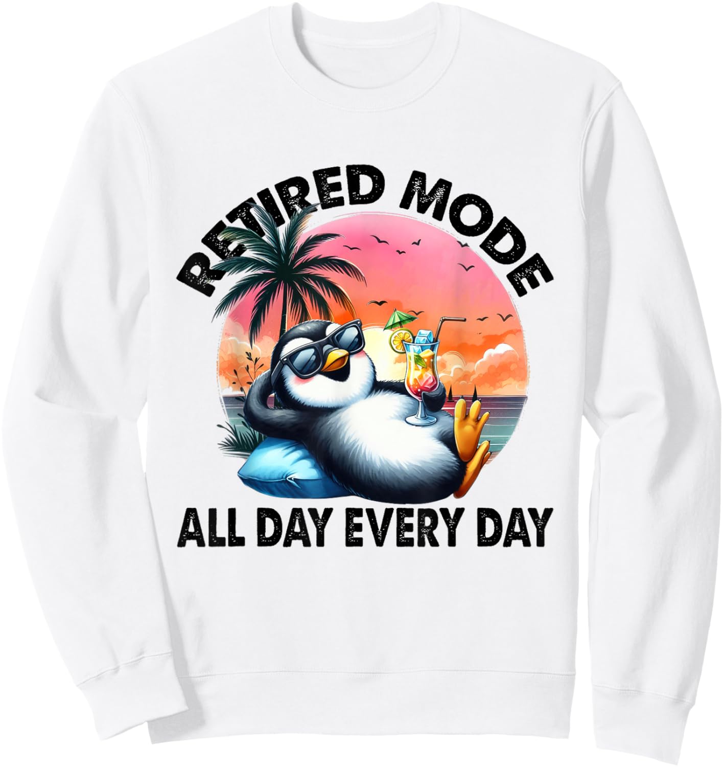 Funny Penguin Shirt, Retired Mode All Day Every Day Sweatshirt - Sweatshirt | White