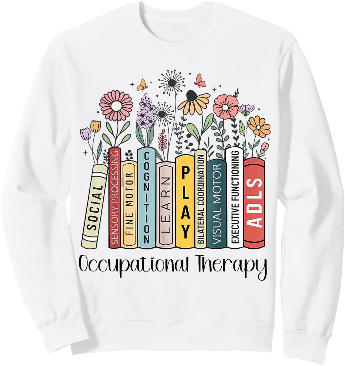 Occupational Therapy Wildflower Book OT Therapist Assistant Sweatshirt - Sweatshirt | White