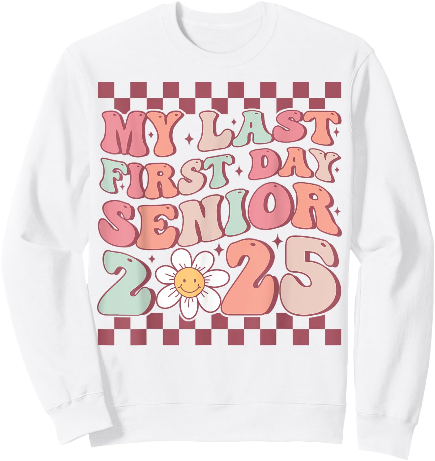 My Last First Day Groovy Senior Back to School Class of 2025 Sweatshirt - Sweatshirt | White
