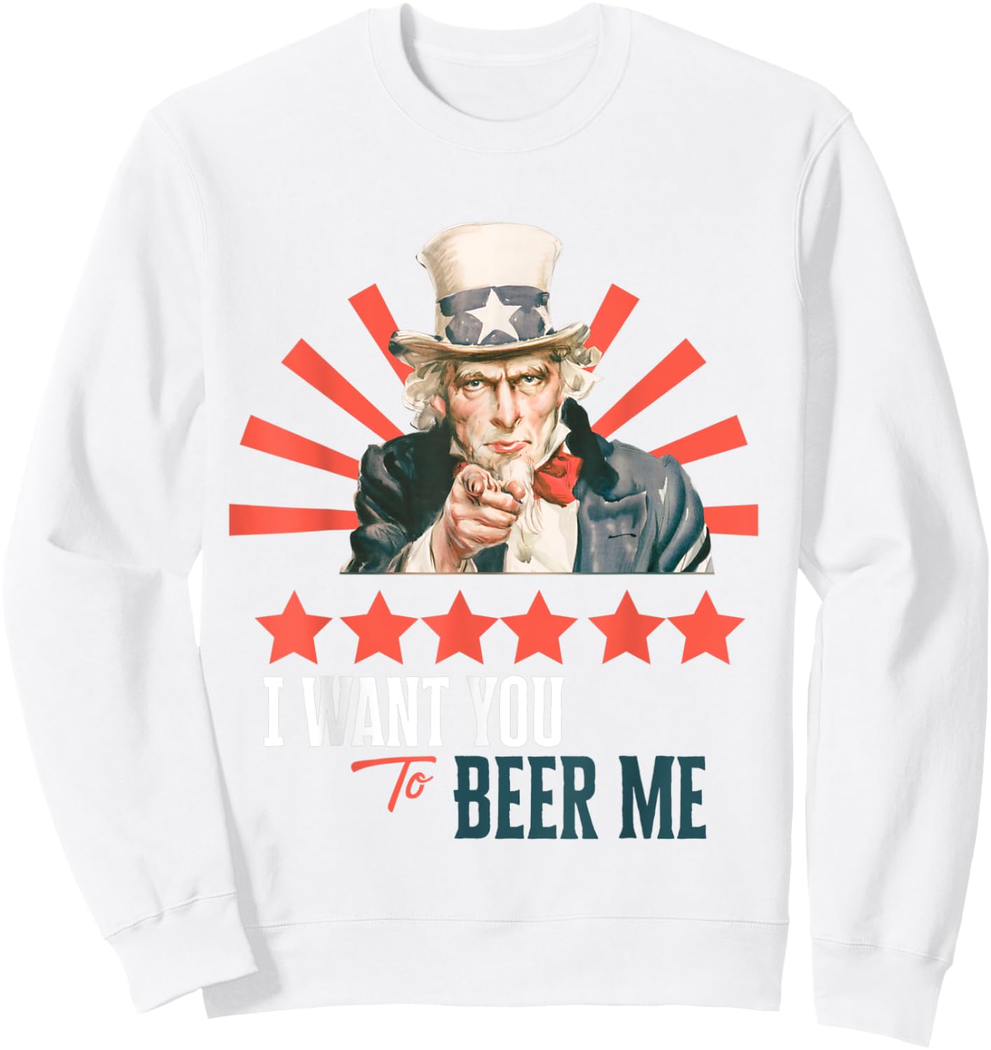 I Want You to Beer Me Patriotic Celebration Sweatshirt - Sweatshirt | White