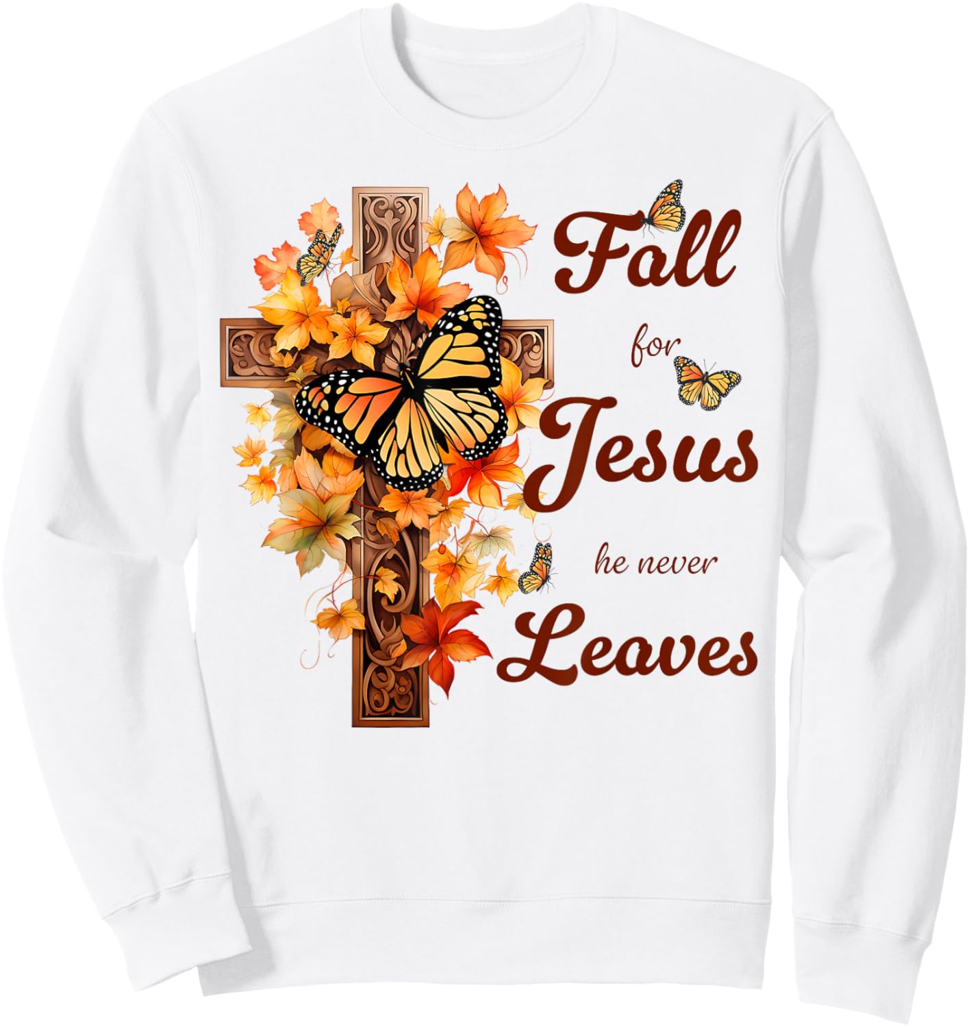 Fall For Jesus He Never Leaves Fall Cross Christian Sweatshirt - Sweatshirt | White