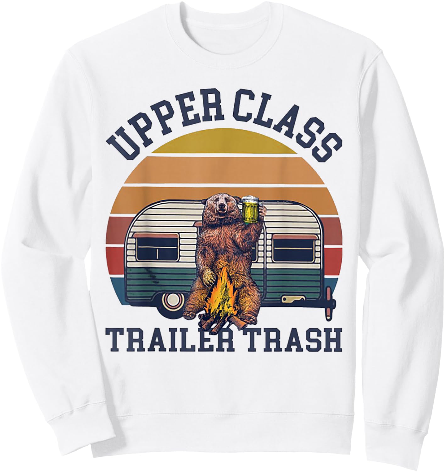 Upper Class Trailer Trash Camping Gift Sweatshirt - Sweatshirt | White