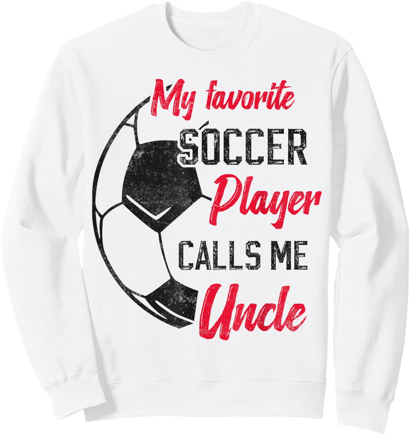 my favorite Soccer player calls me uncle Soccer uncle Sweatshirt - Sweatshirt | White
