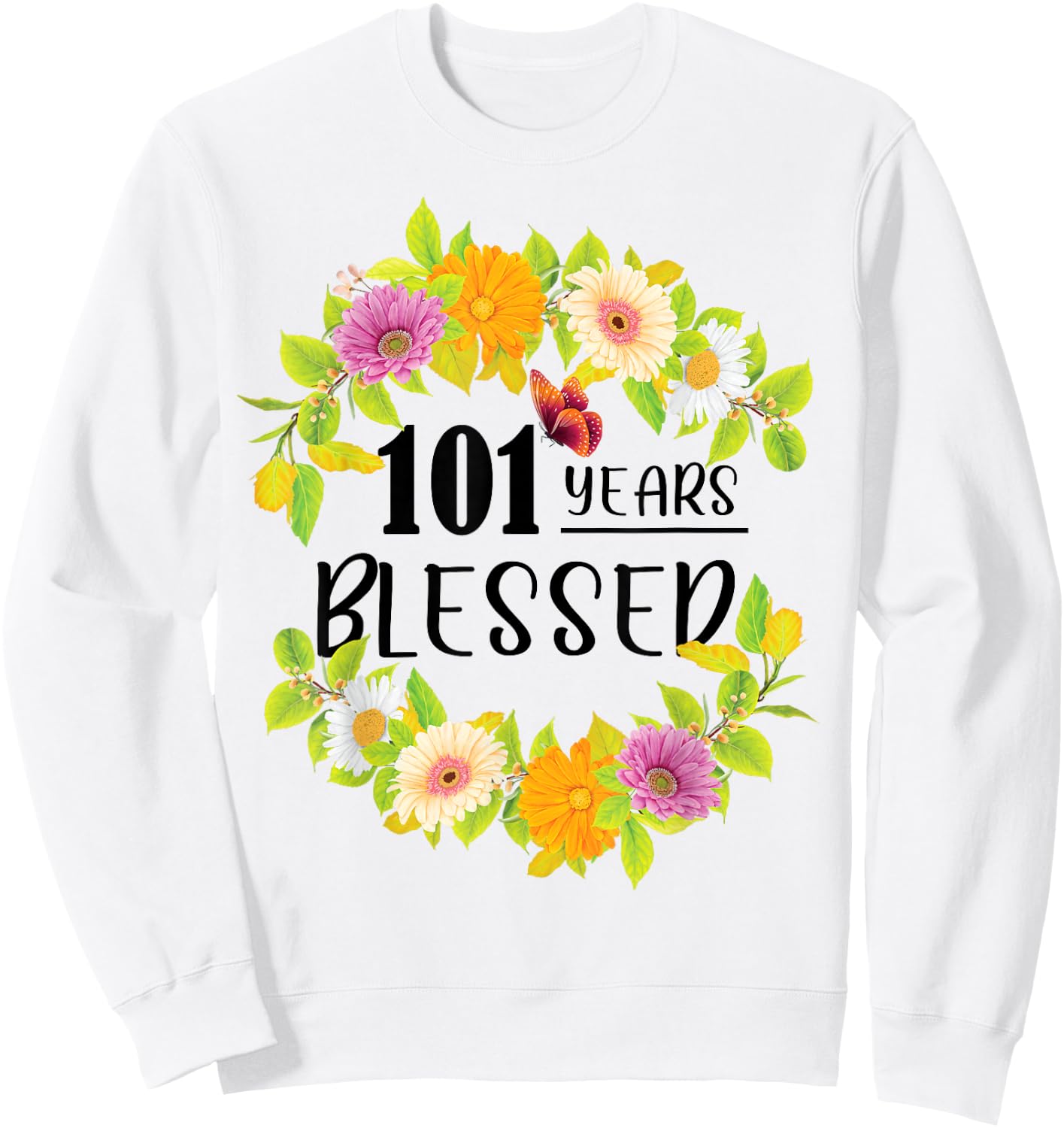101 Years Blessed 101 Years Old Floral 101st Birthday Sweatshirt - Sweatshirt | White