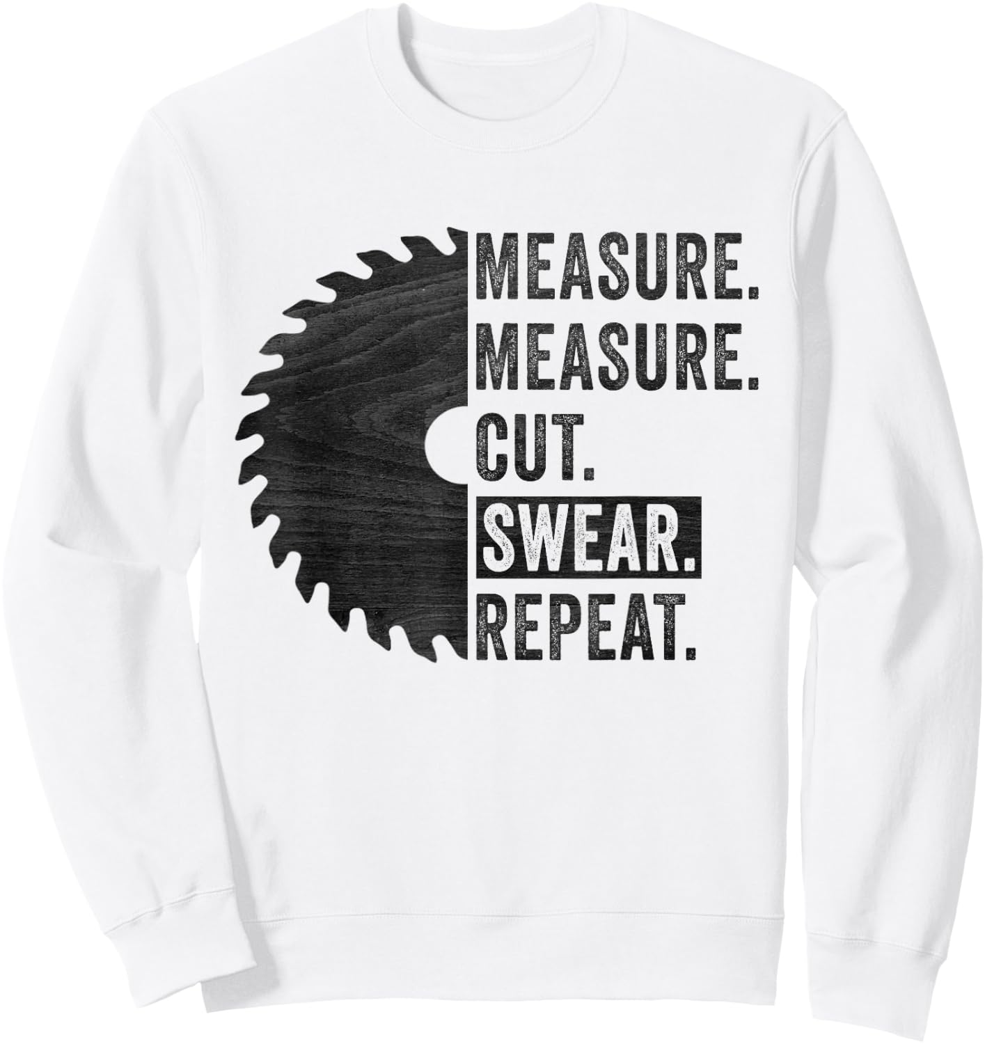 Funny Woodworking Dad Measure Cut Swear Handyman Fathers Day Sweatshirt - Sweatshirt | White