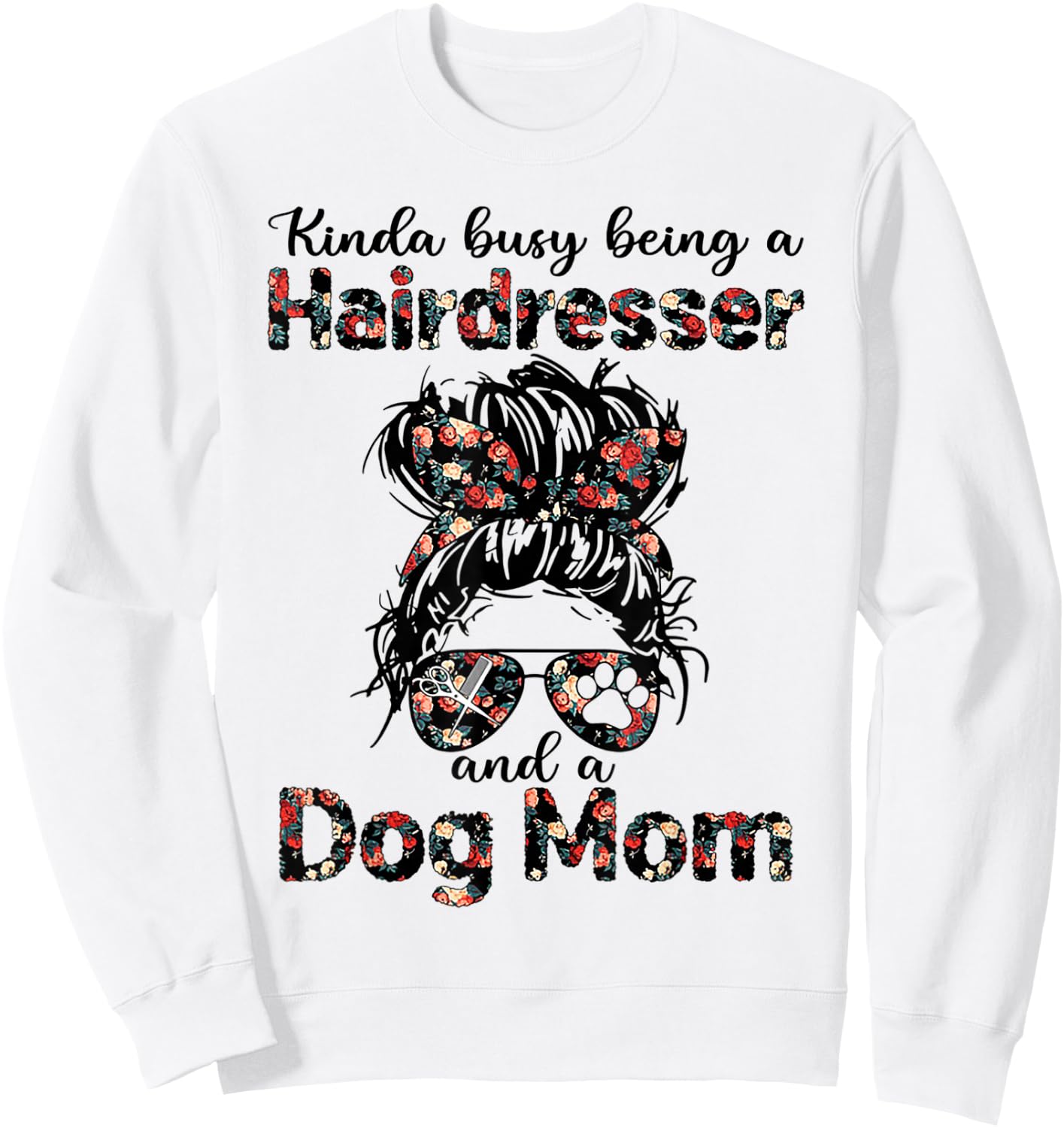 Kinda busy Being A Hairdresser and a Dog Mom Sweatshirt - Sweatshirt | White