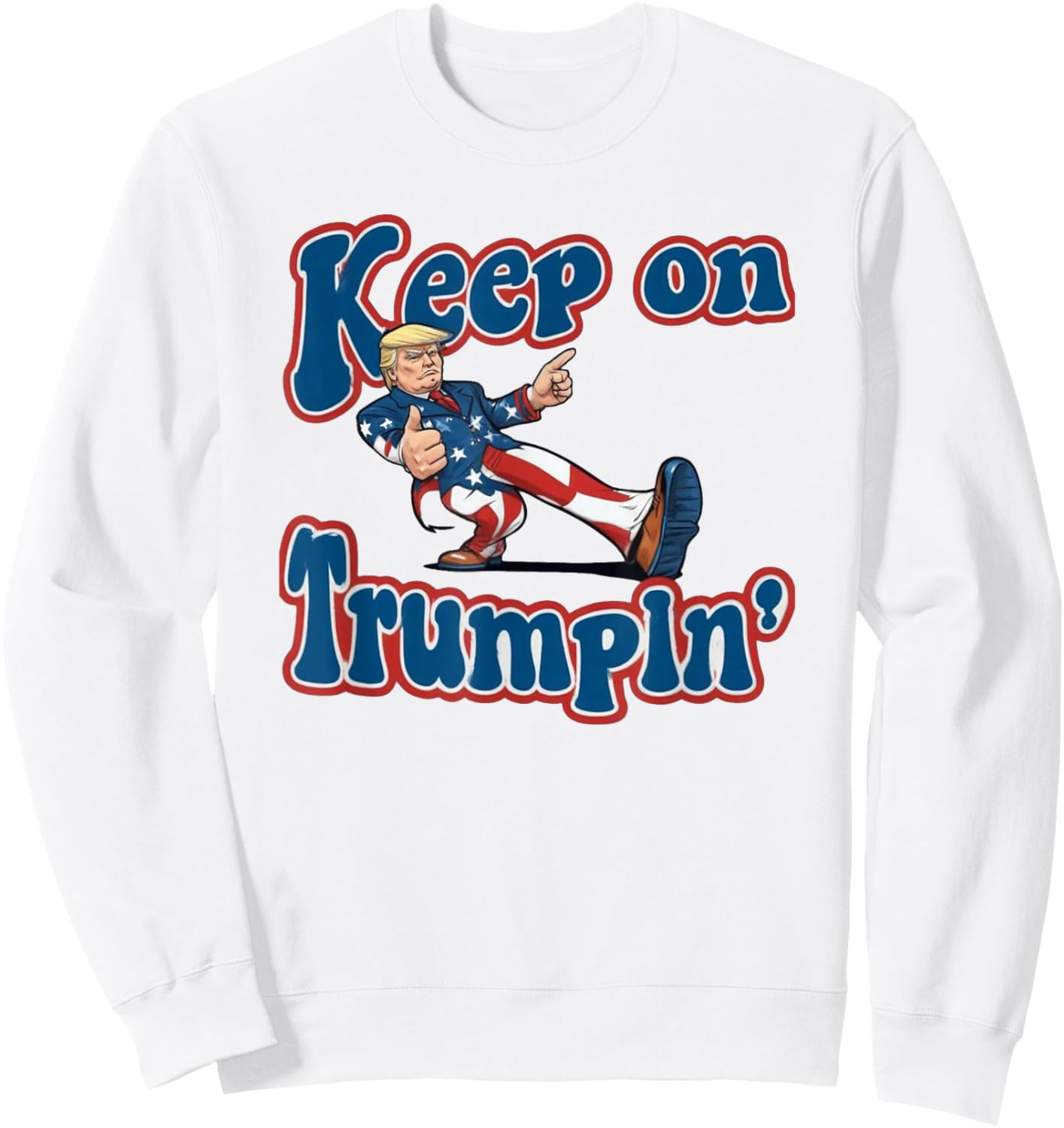 Keep On Trumpin Shirt Trump For President 2024 Sweatshirt - Sweatshirt | White