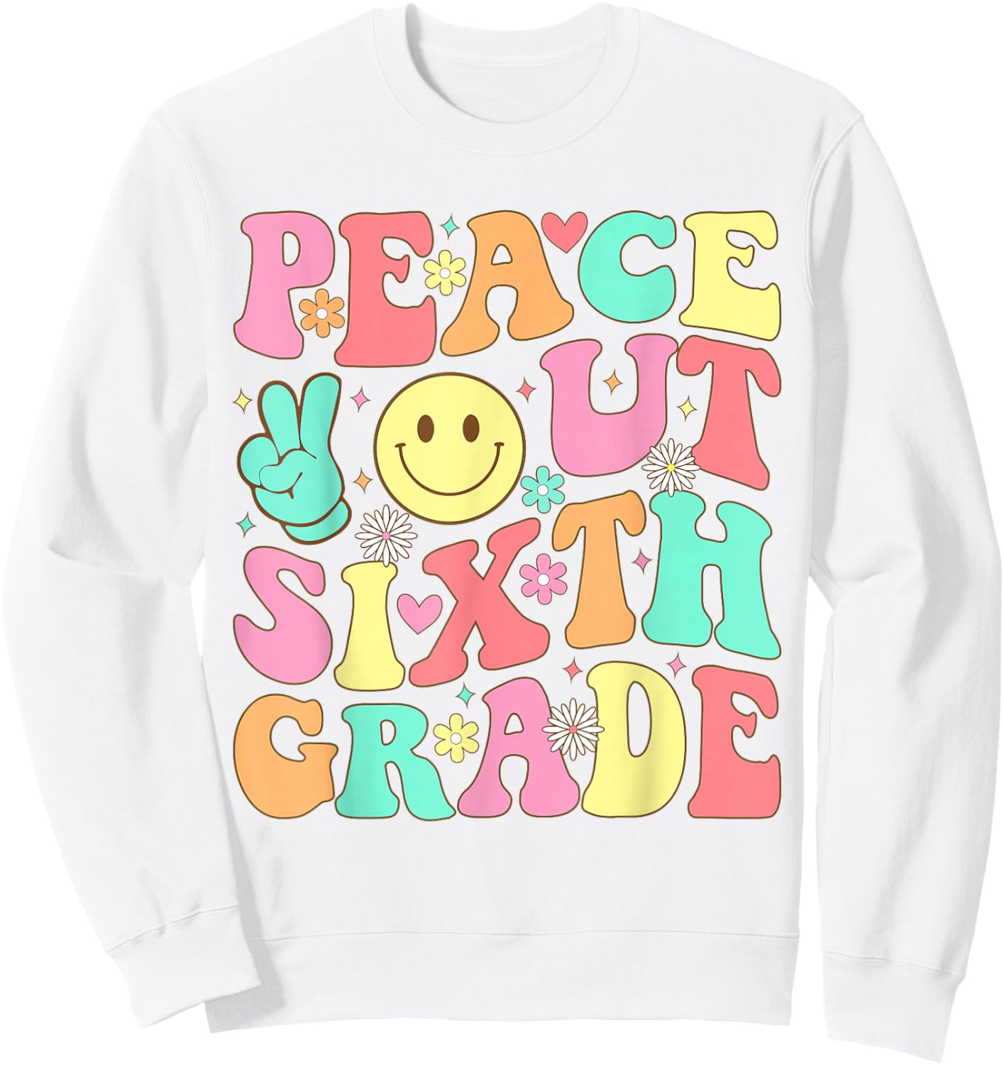 Peace Out Sixth Grade Groovy 6th Grade Last day of school Sweatshirt - Sweatshirt | White