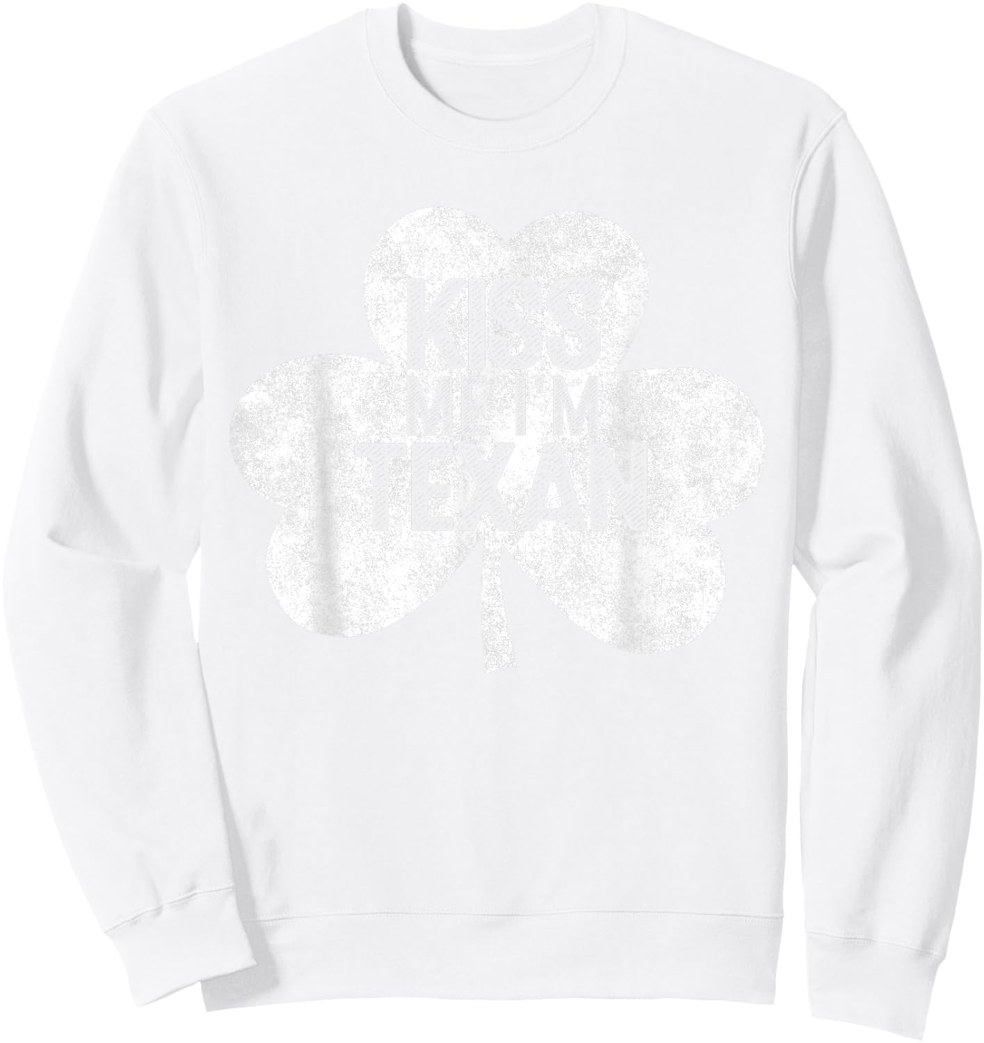 Kiss Me I'm A Texan St Patrick's Day Gift Sweatshirt - Sweatshirt | White