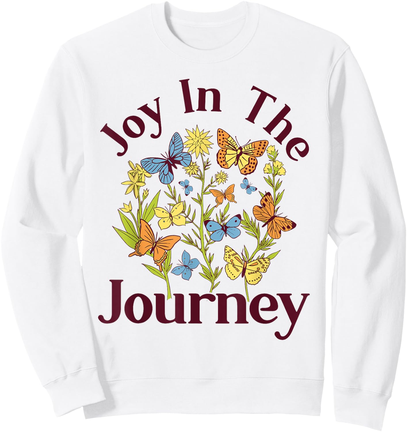 Joy In The Journey - Butterfly Flower Religious Christian Sweatshirt - Sweatshirt | White