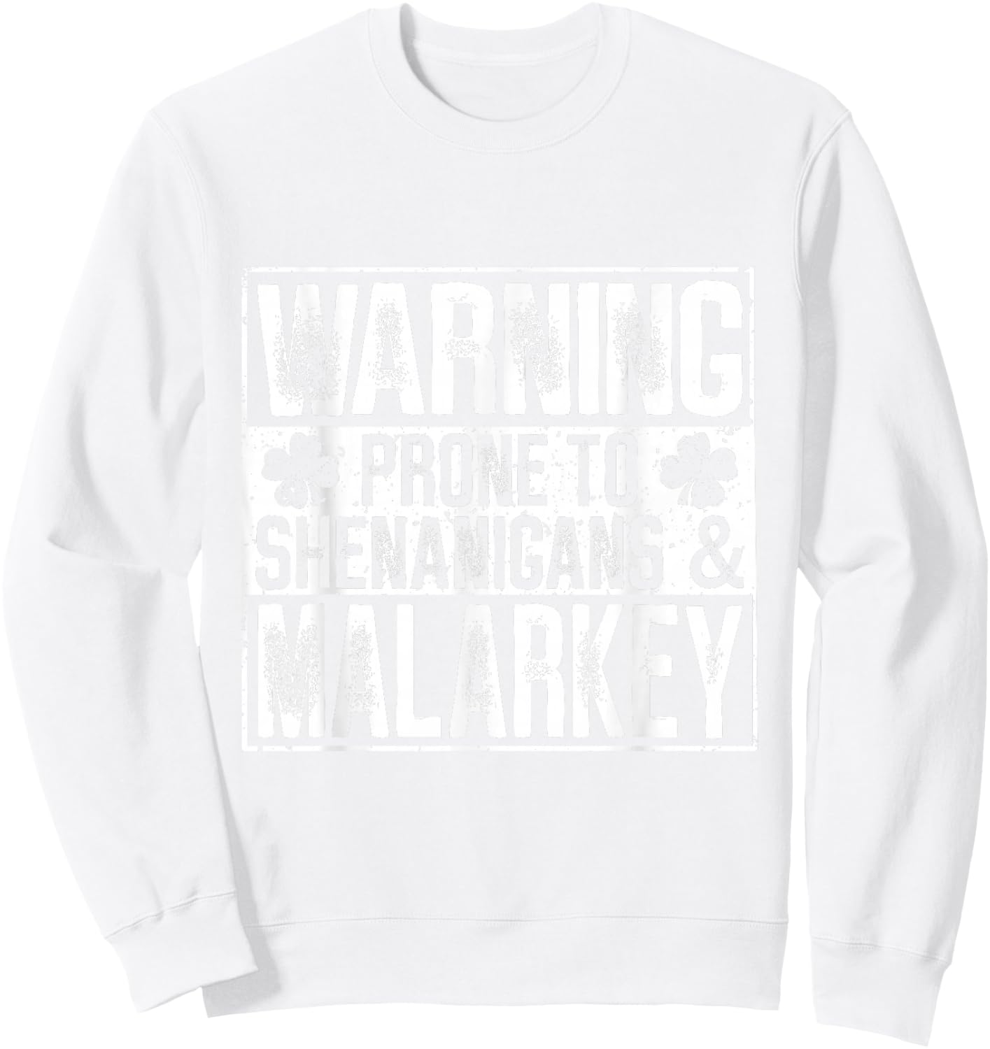 Warning Prone to Shenanigans and Malarkey Sweatshirt - Sweatshirt | White