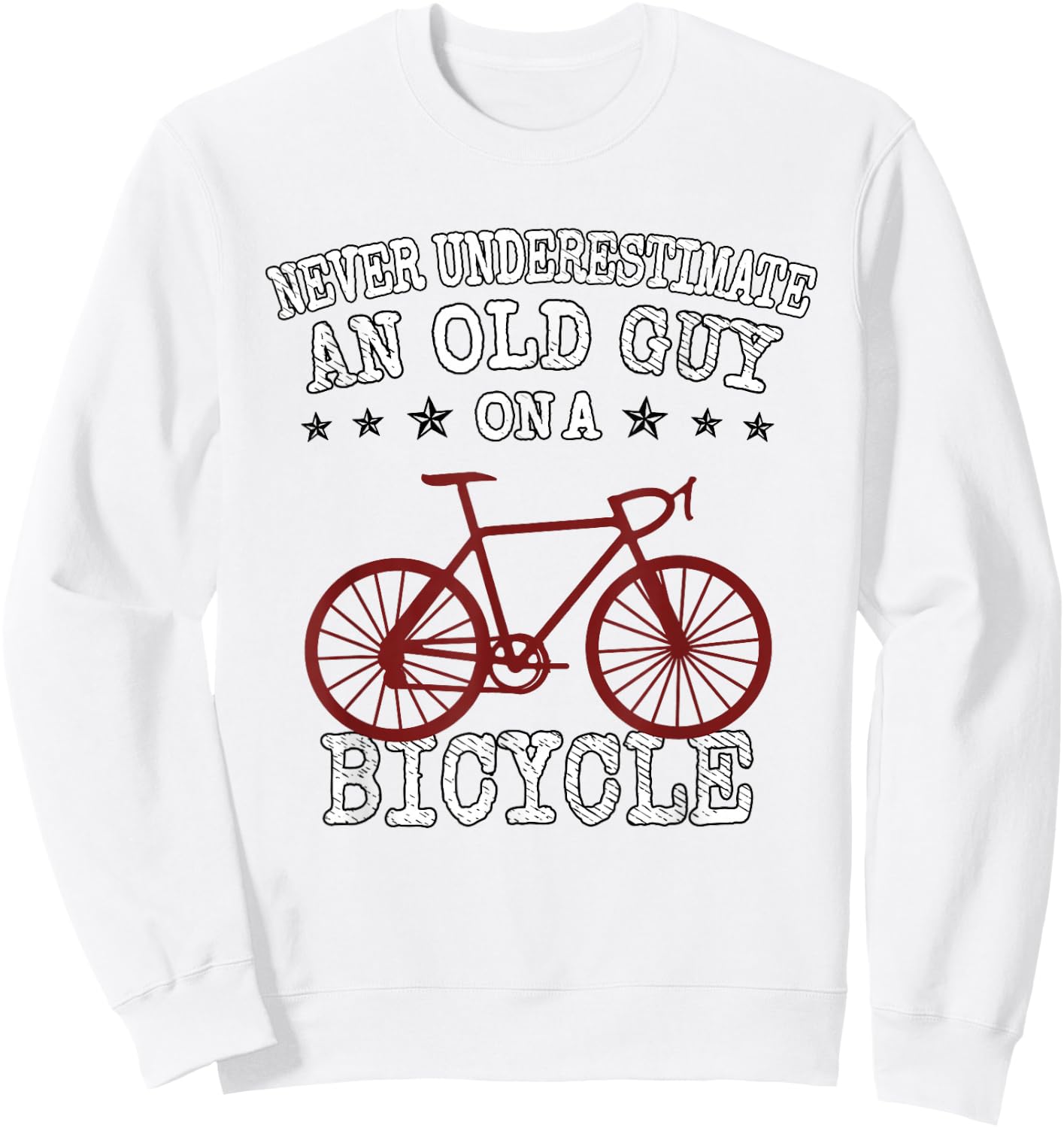Never Underestimate an Old Guy On a Bicycle | Bike Lover Sweatshirt - Sweatshirt | White