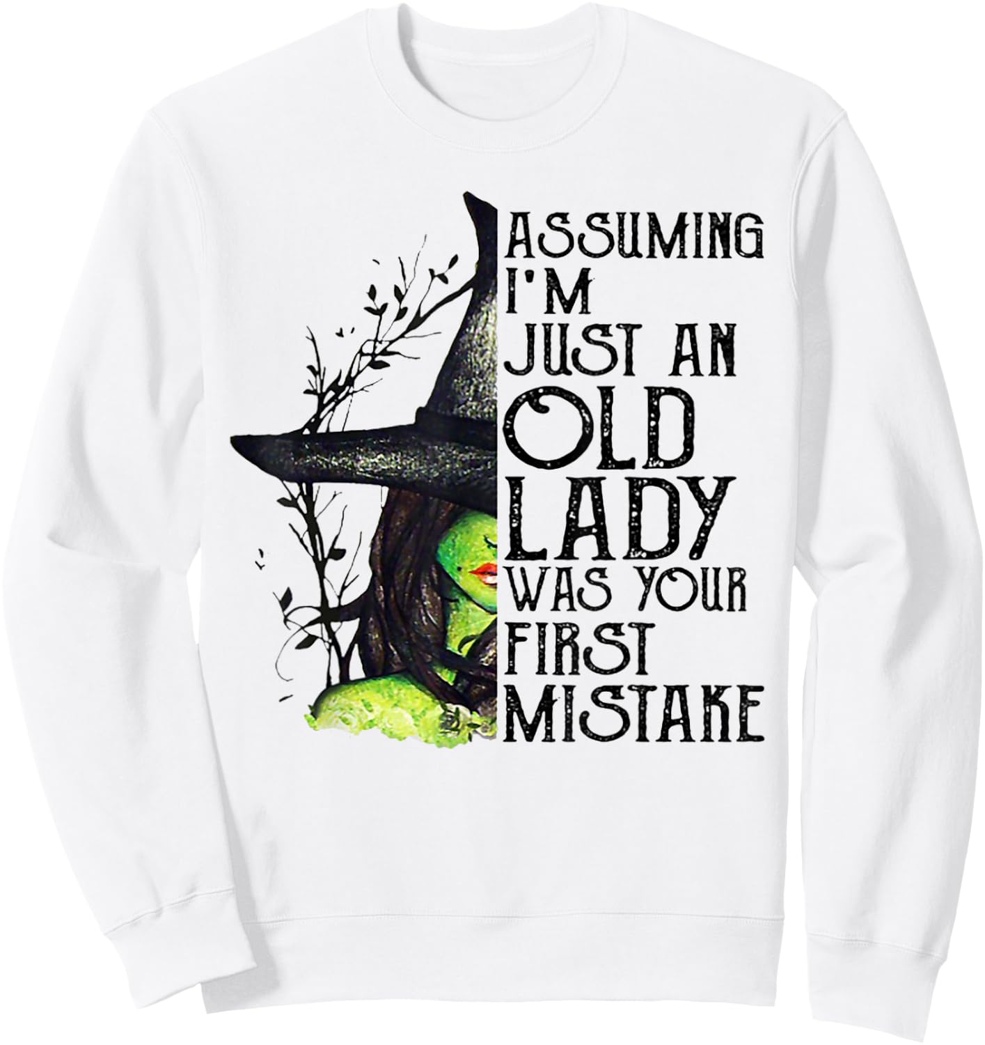 Assuming I'm Just An Old Lady Was Your First Mistake Witch Sweatshirt - Sweatshirt | White