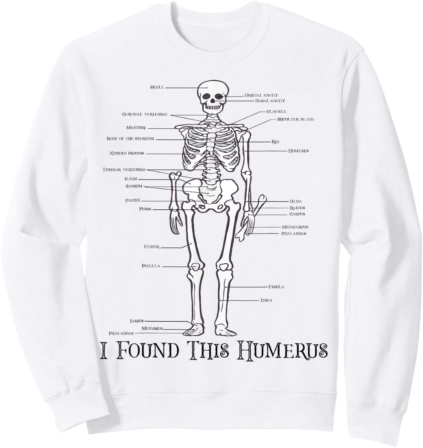 Funny Skeleton Anatomy Halloween I Found This Humerus Sweatshirt - Sweatshirt | White