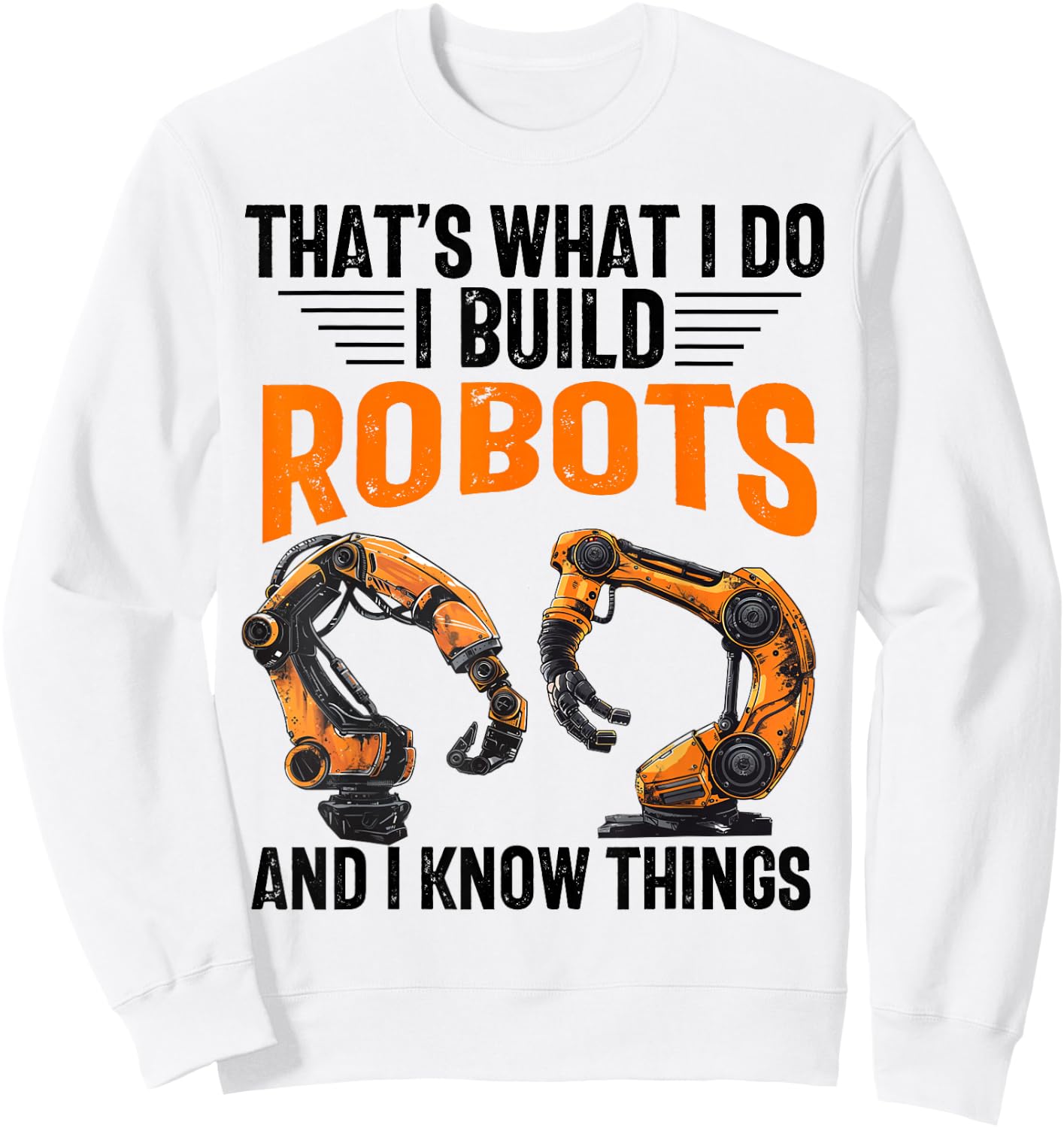 Robotics Robot Engineer Funny Appreciation -Adults Robotics Enthusiasts, Men, Women, Boys, Girls Grey Polyester Classic Fit Round Collar Modern Letter Print Fun Sweatshirt - Sweatshirt | White