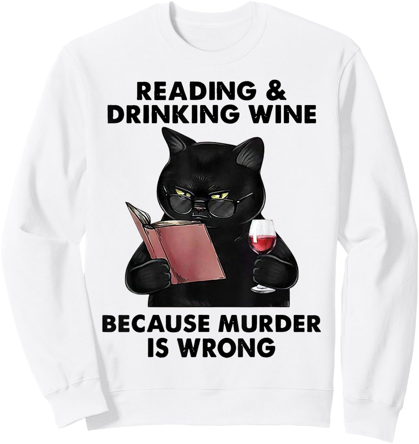 Reading and Drinking Wine Because Murder Is Wrong Sweatshirt - Sweatshirt | White
