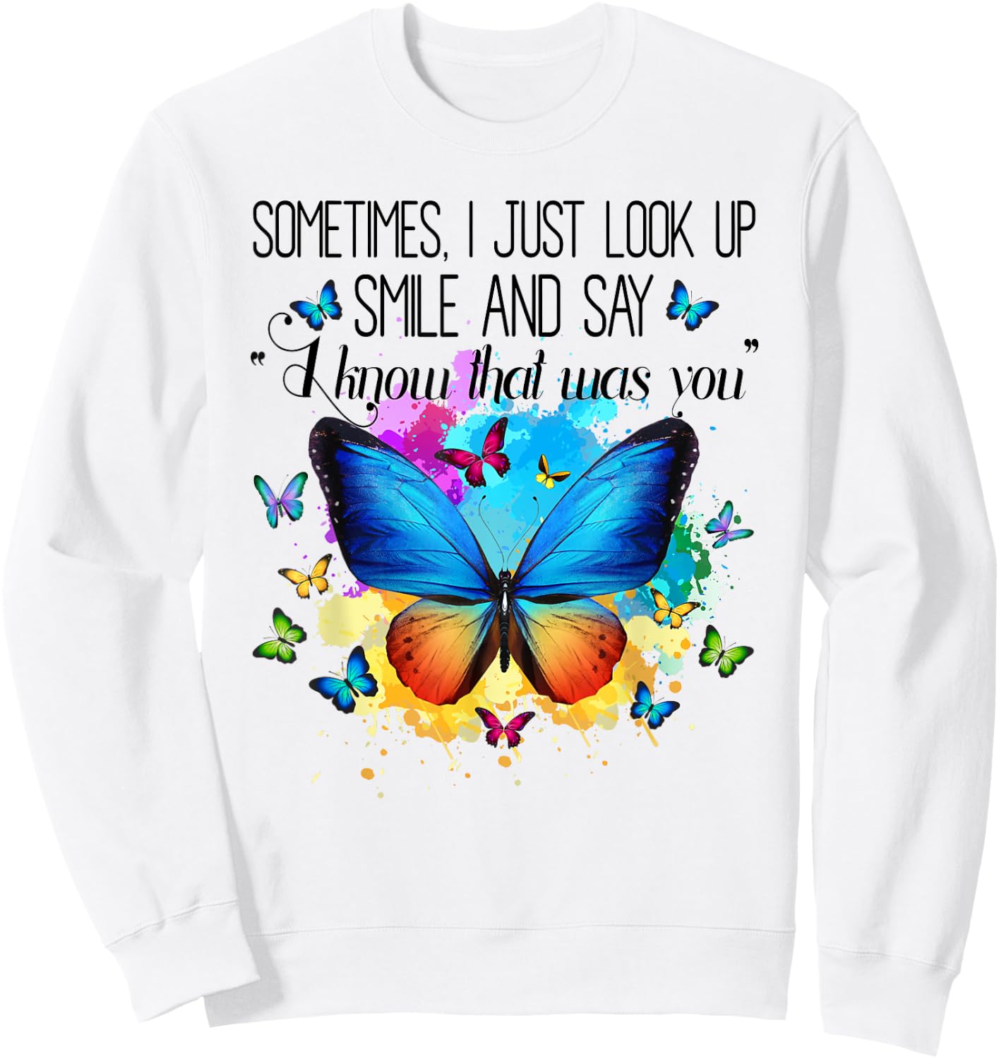 Sometimes I Just Look Up Smile and Say I Know That Was You Sweatshirt - Sweatshirt | White