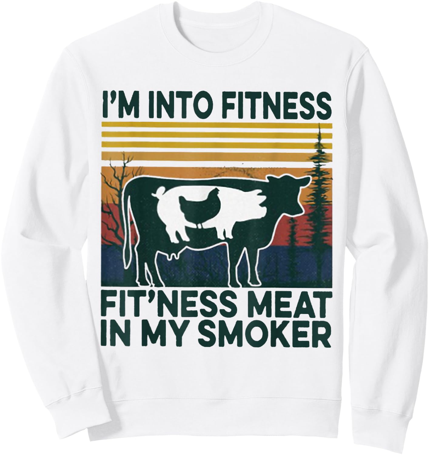 I'm Into Fitness Fit'ness Meat In My Smoker Sweatshirt - Sweatshirt | White