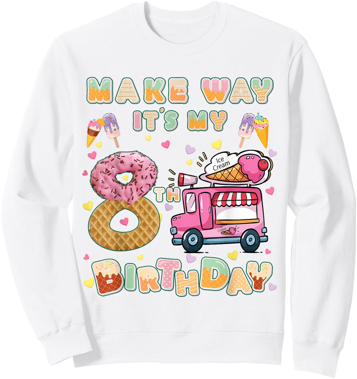 Make way it's my 8th birthdayb Ice Cream Car Birthday Party Sweatshirt - Sweatshirt | White