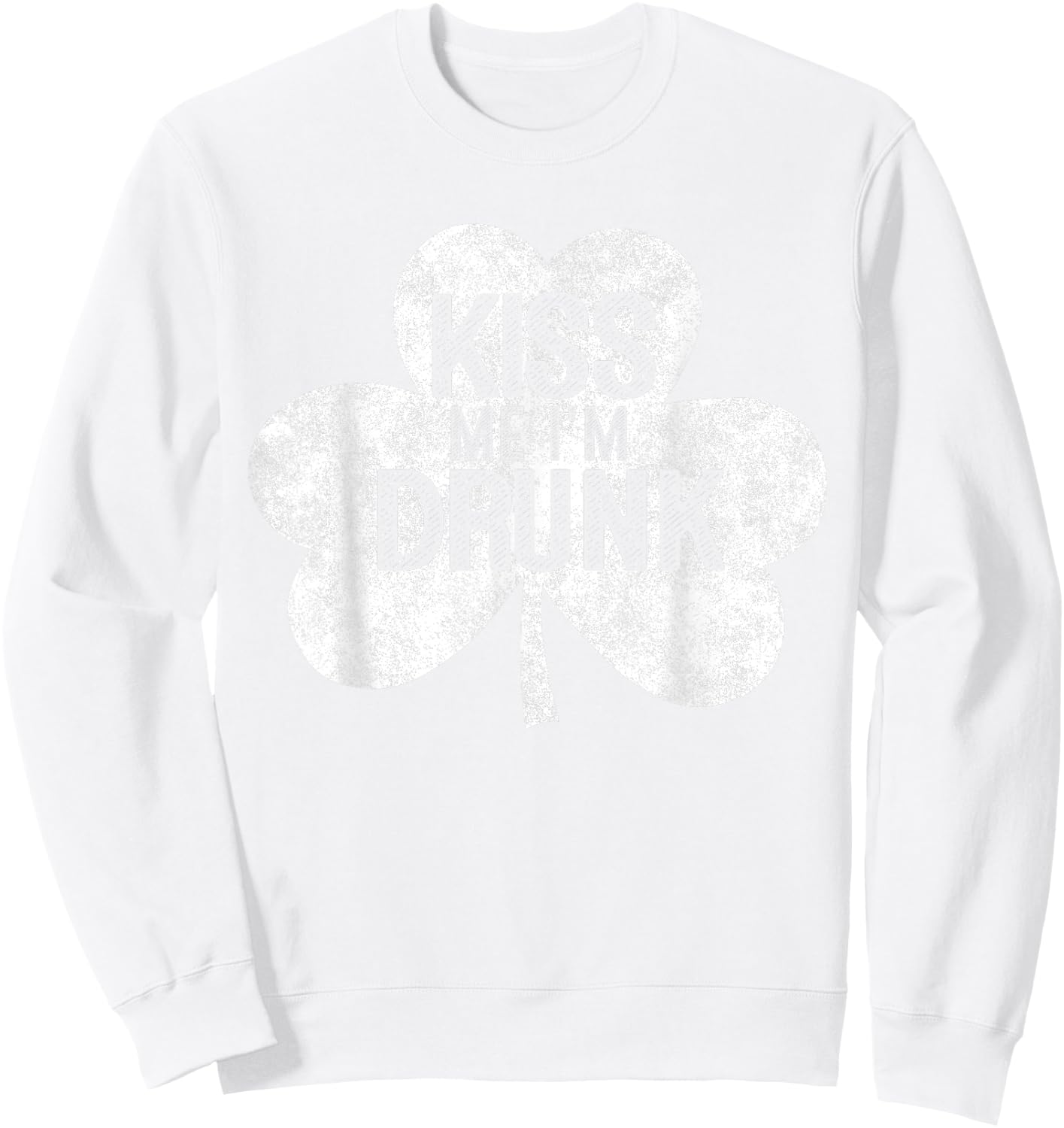 Kiss Me I'm A Drunk St Patrick's Day Gift Sweatshirt - Sweatshirt | White