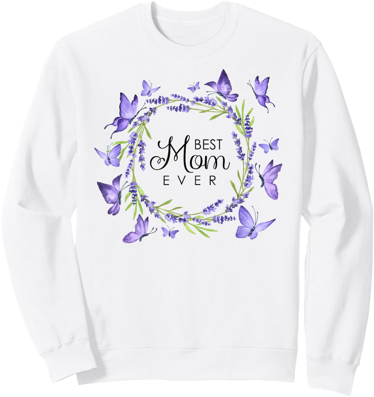Best Mom Ever Purple Butterflies Lilacs Lavender Sweatshirt - Sweatshirt | White