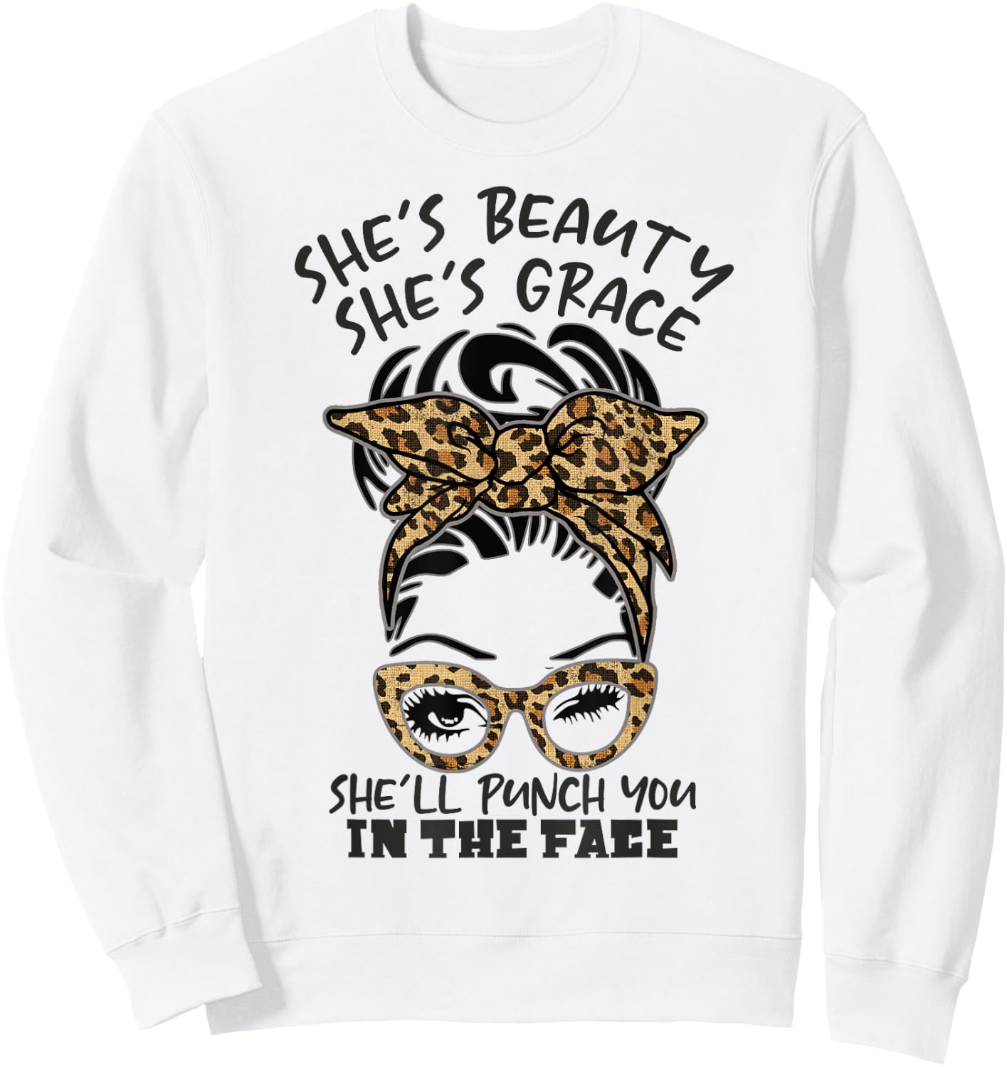 She is Beauty She is Grace She Will Punch You In the Face Sweatshirt - Sweatshirt | White