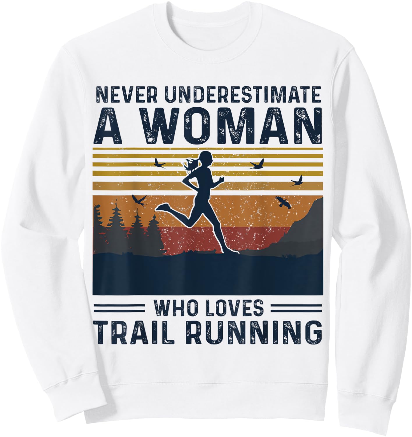 Never Underestimate A Woman Who Loves Trail Running Sweatshirt - Sweatshirt | White
