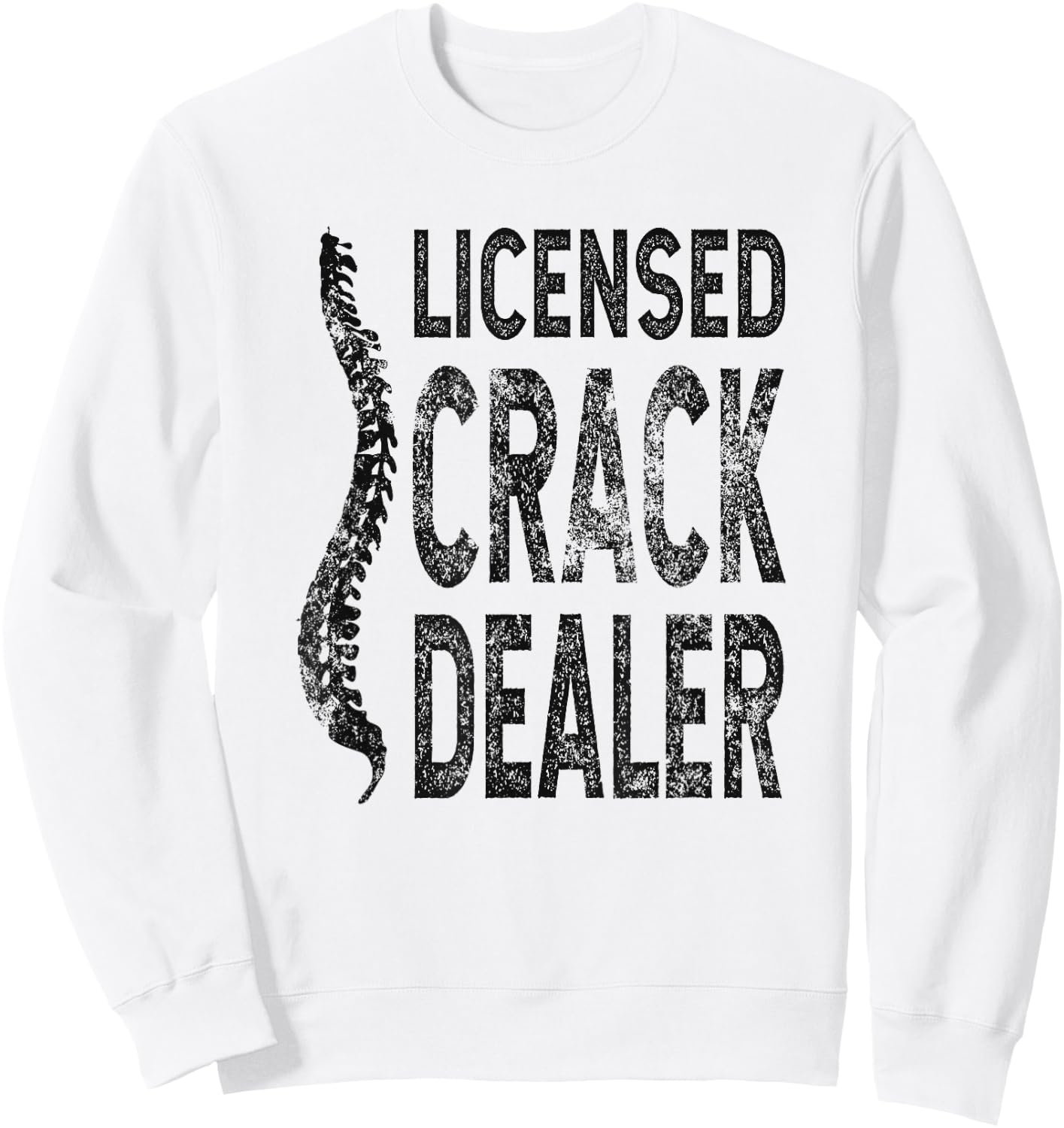 Licensed Crack Dealer Chiropractic Gift, Funny Chiropractor Sweatshirt - Sweatshirt | White