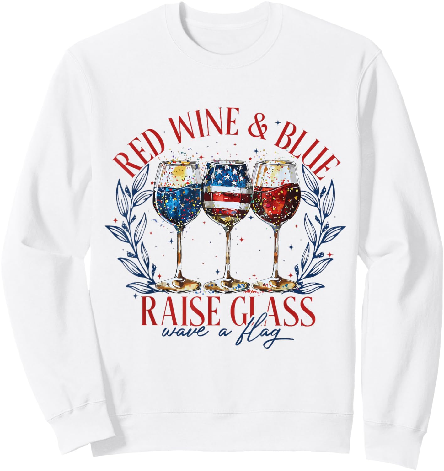 Red Wine & Blue 4th of July wine Red White Blue Wine Glasses Men Sweatshirt - Sweatshirt | White