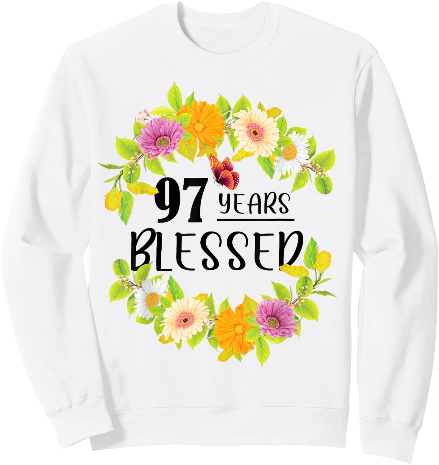 Floral Happy 97th Birthday 97 Years Blessed Sweatshirt - Sweatshirt | White