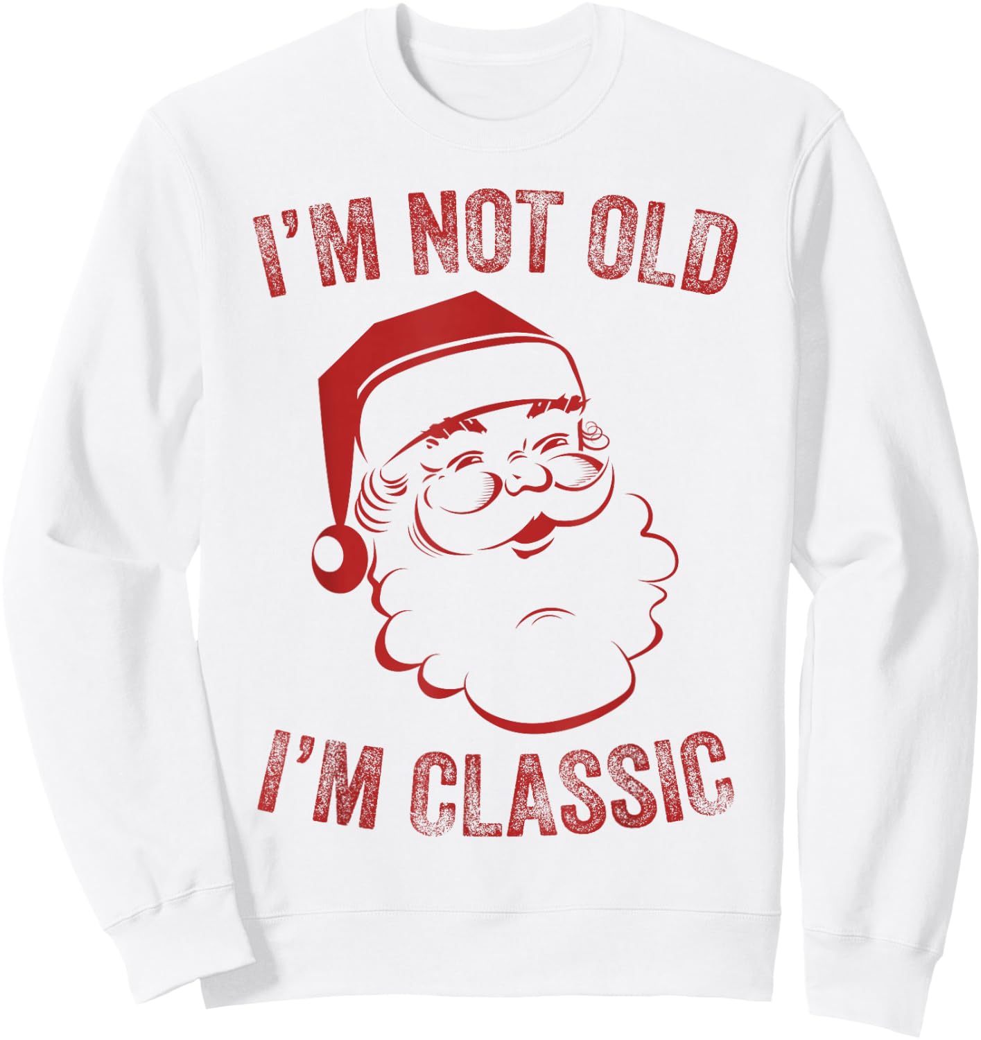 I'm Not Old I am Classic Funny Christmas Santa Sweatshirt - Sweatshirt | White