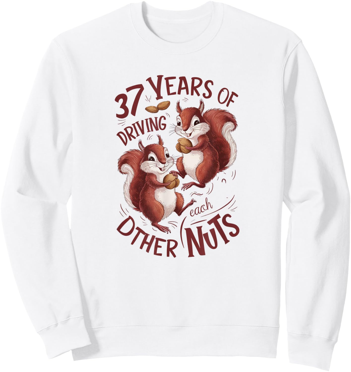 37th Wedding Anniversary 37 Years of Driving Each Other Nuts Sweatshirt - Sweatshirt | White