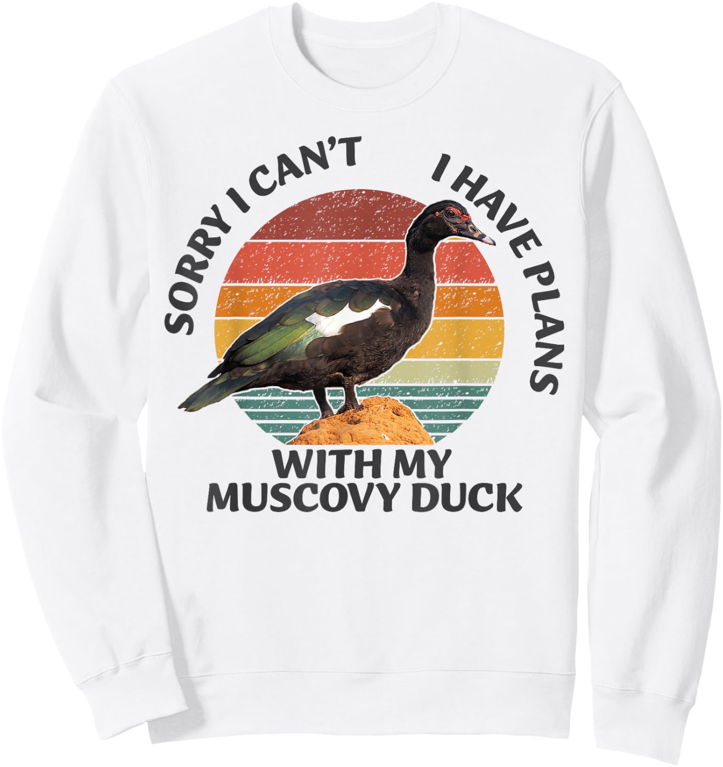 Sorry I can't I have Plan with my Muscovy Duck Sweatshirt - Sweatshirt | White