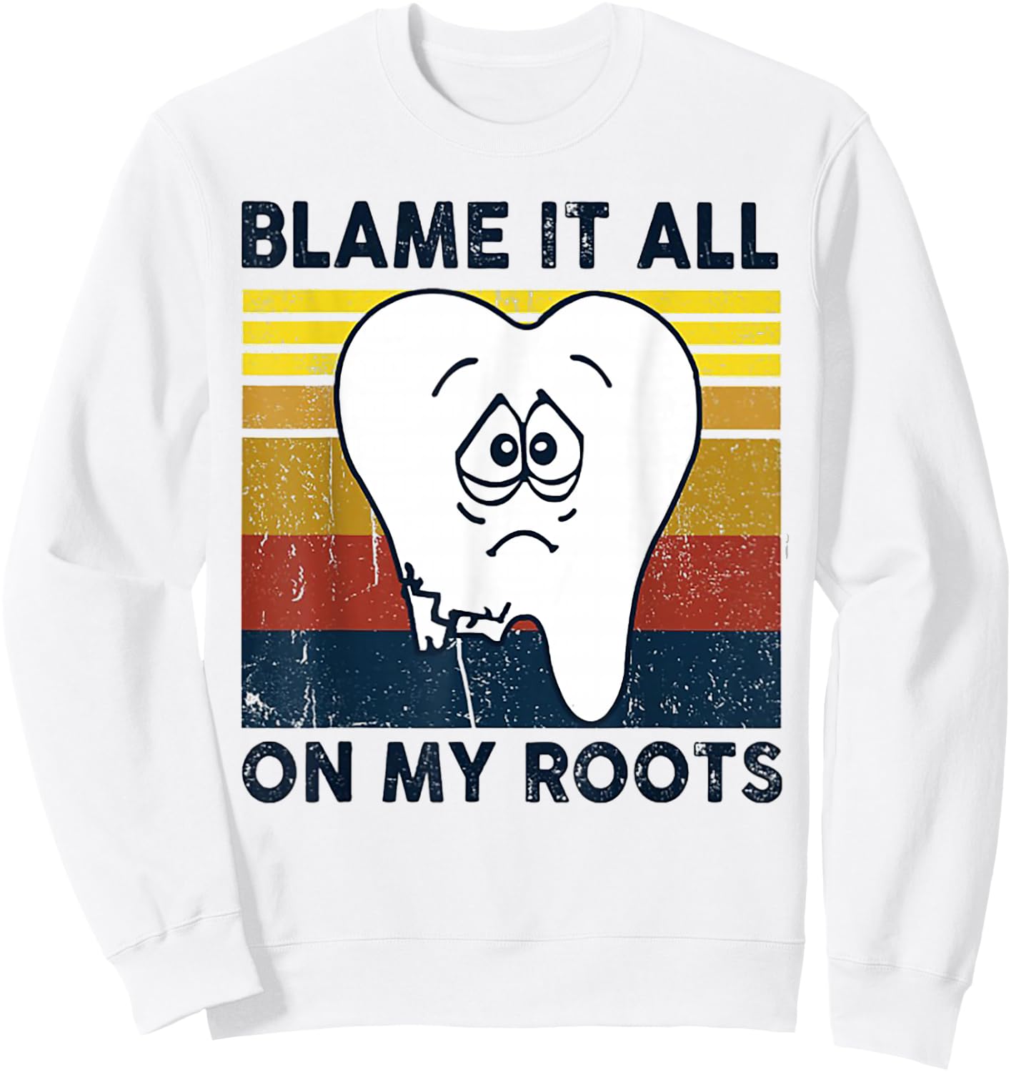 Blame It All On My Roots Tooth Retro Vintage Sweatshirt - Sweatshirt | White